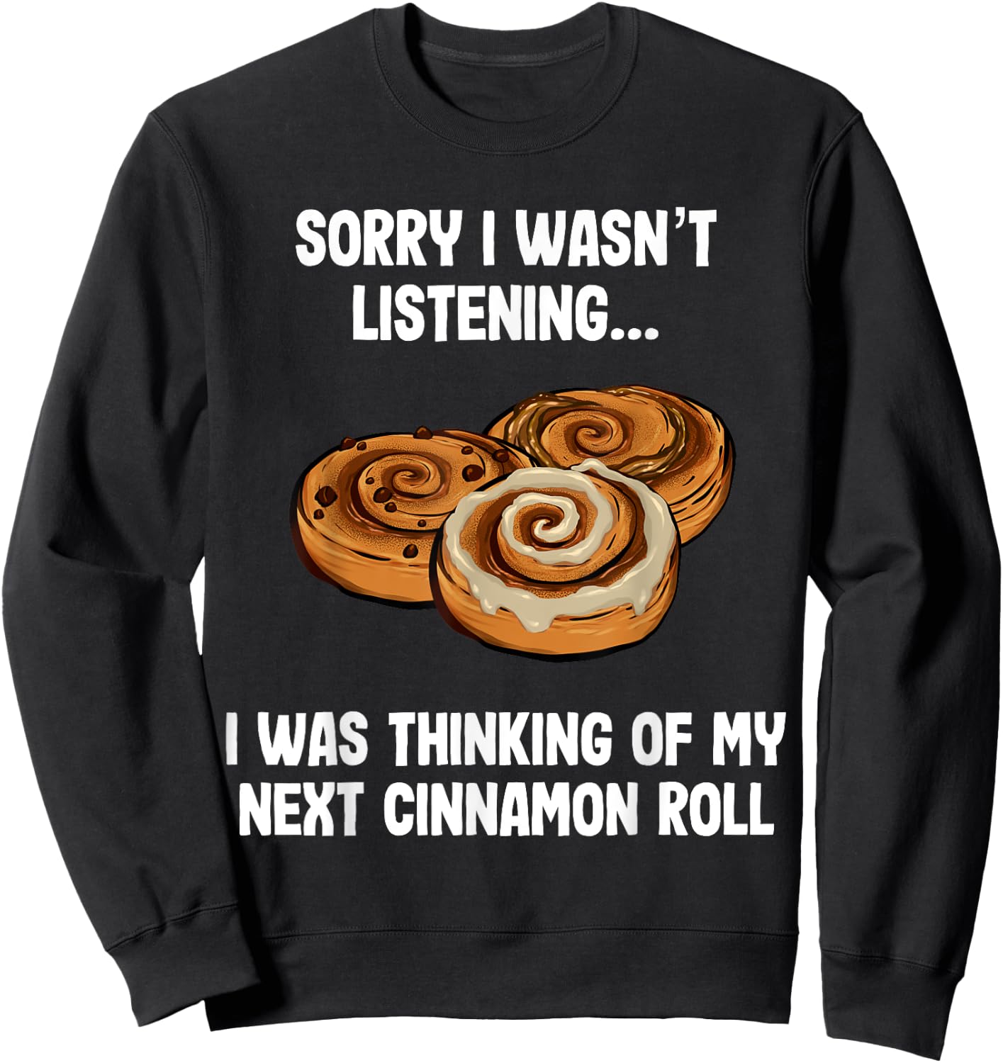 Funny Cinnamon Rolls Foodie Sweatshirt - Sweatshirt | Black