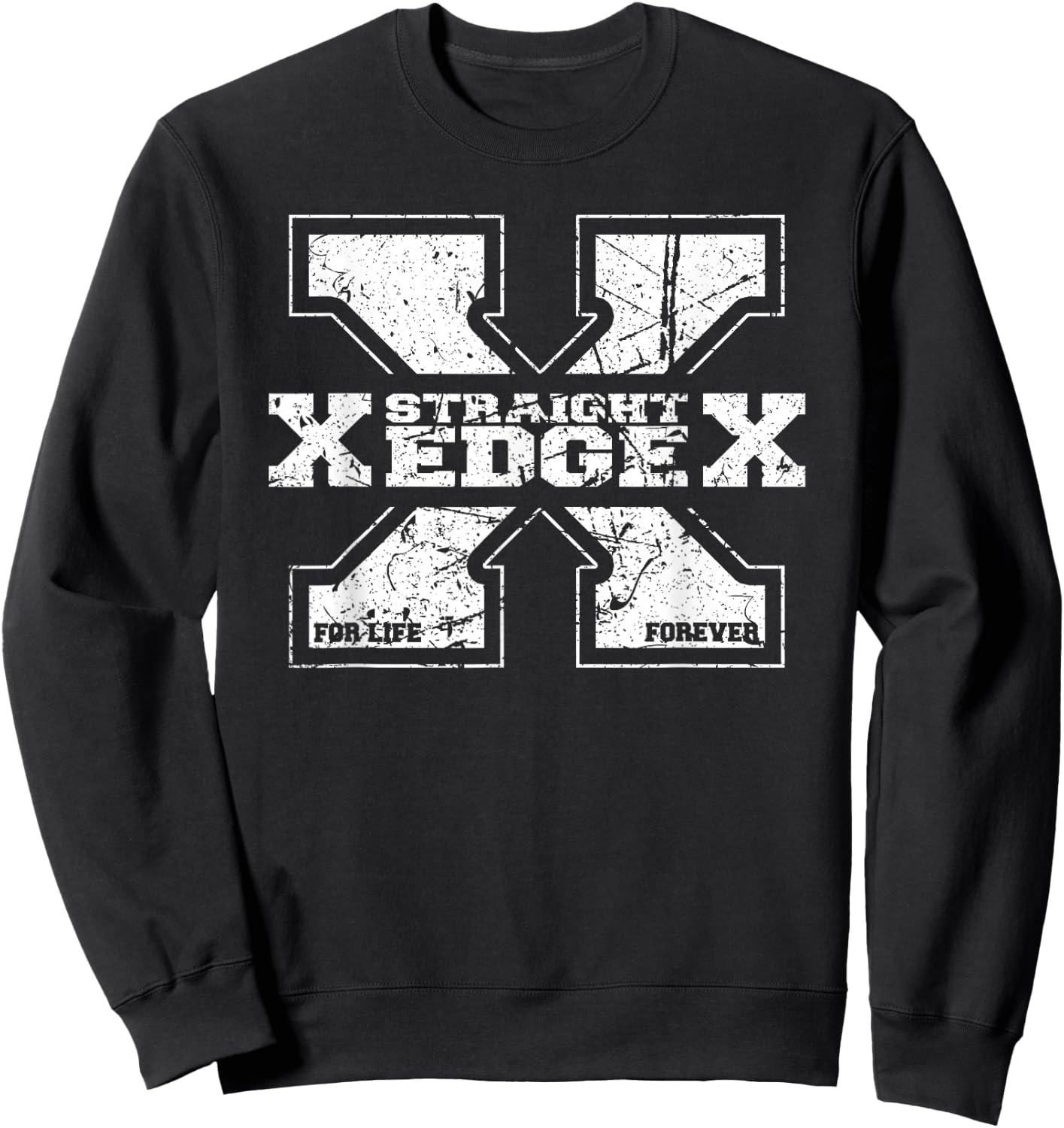 Straight Edge Saying Quote for Straight Edger Lifestyle XXX Sweatshirt - Sweatshirt | Black