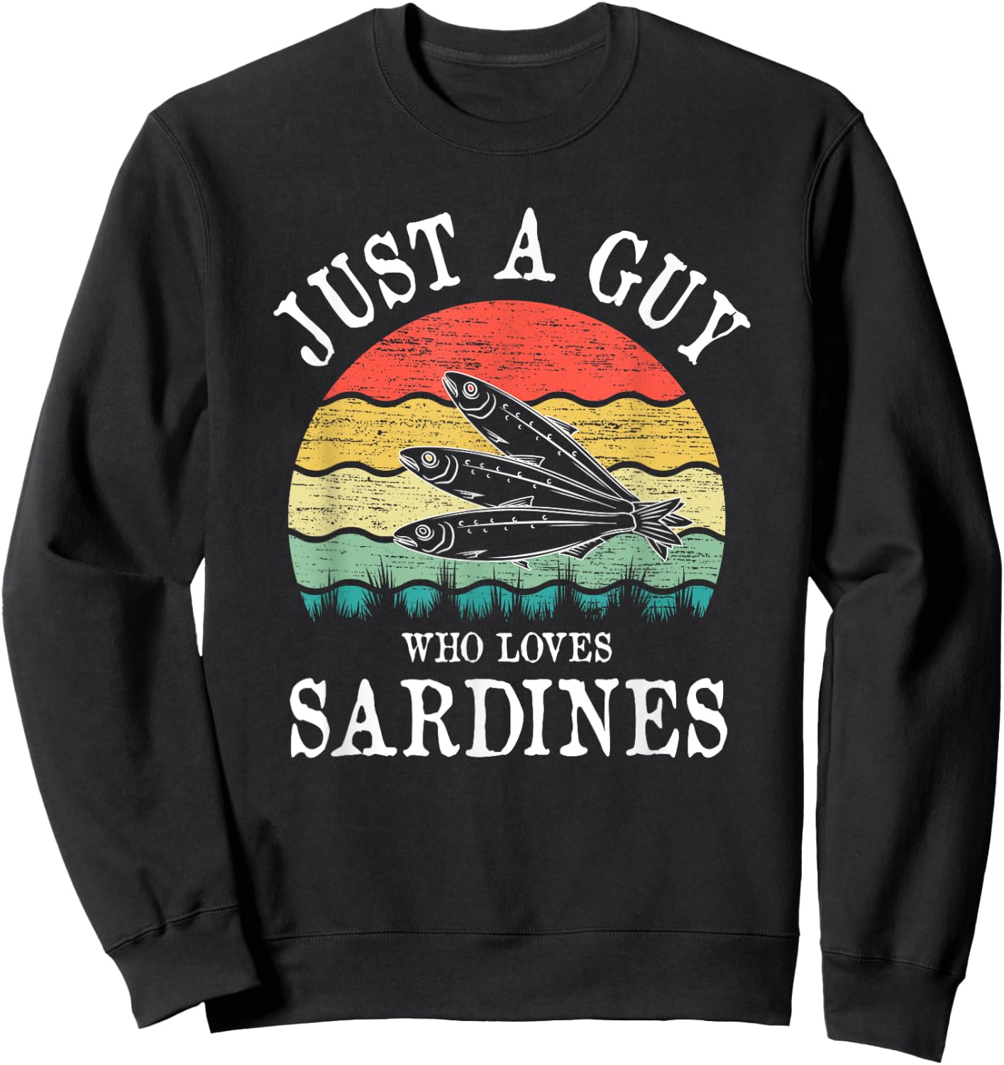 Just A Guy Who Loves Sardines Sweatshirt - Sweatshirt | Black