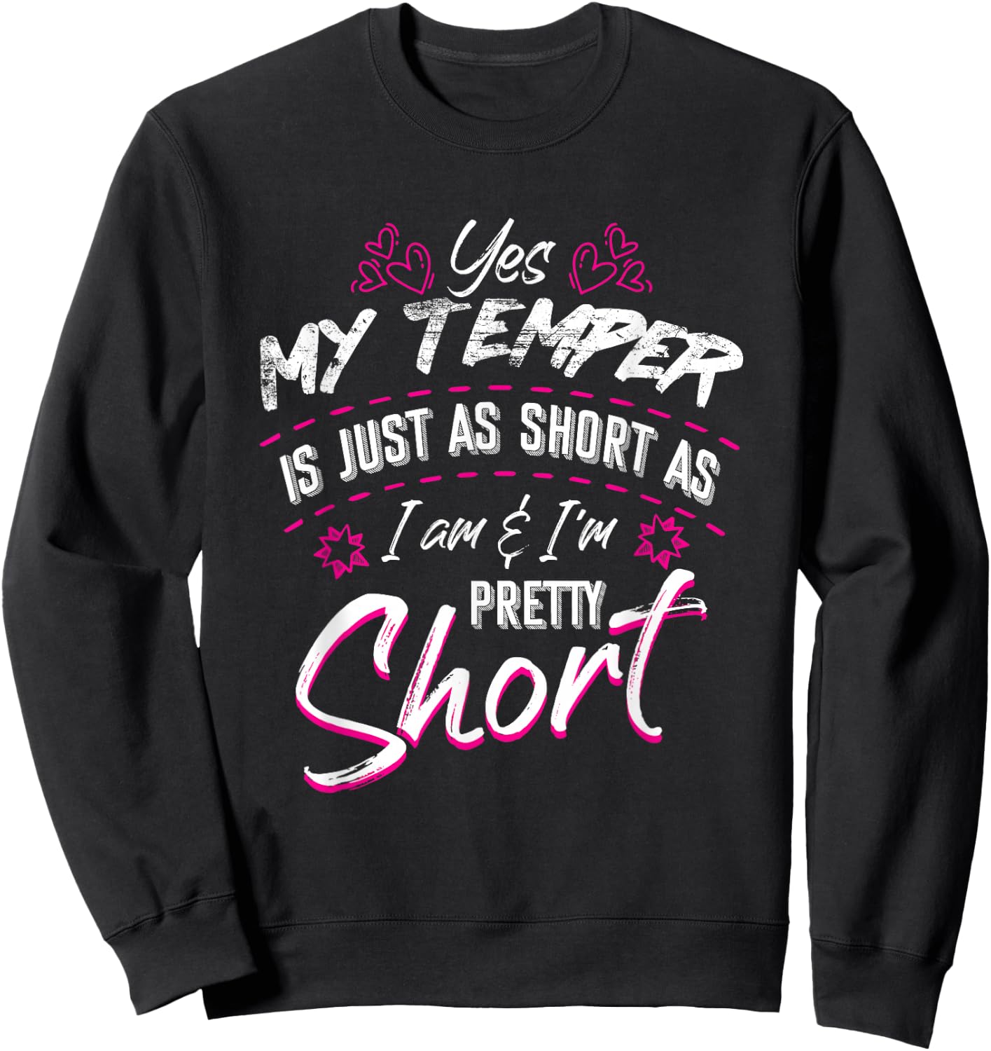 Yes My Temper Is Just As Short As I Am And I'm Pretty Funny Sweatshirt - Sweatshirt | Black