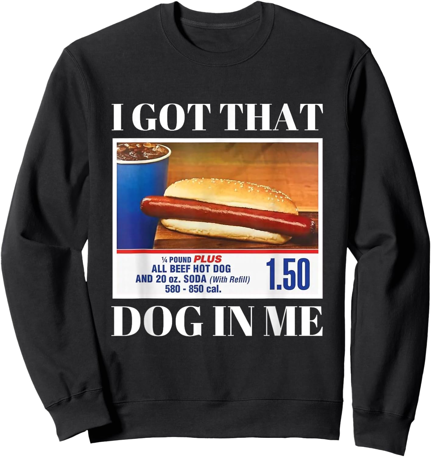 I Have This Dog In Me Funny Hot Dog Funny Memes Sweatshirt - Sweatshirt | Black