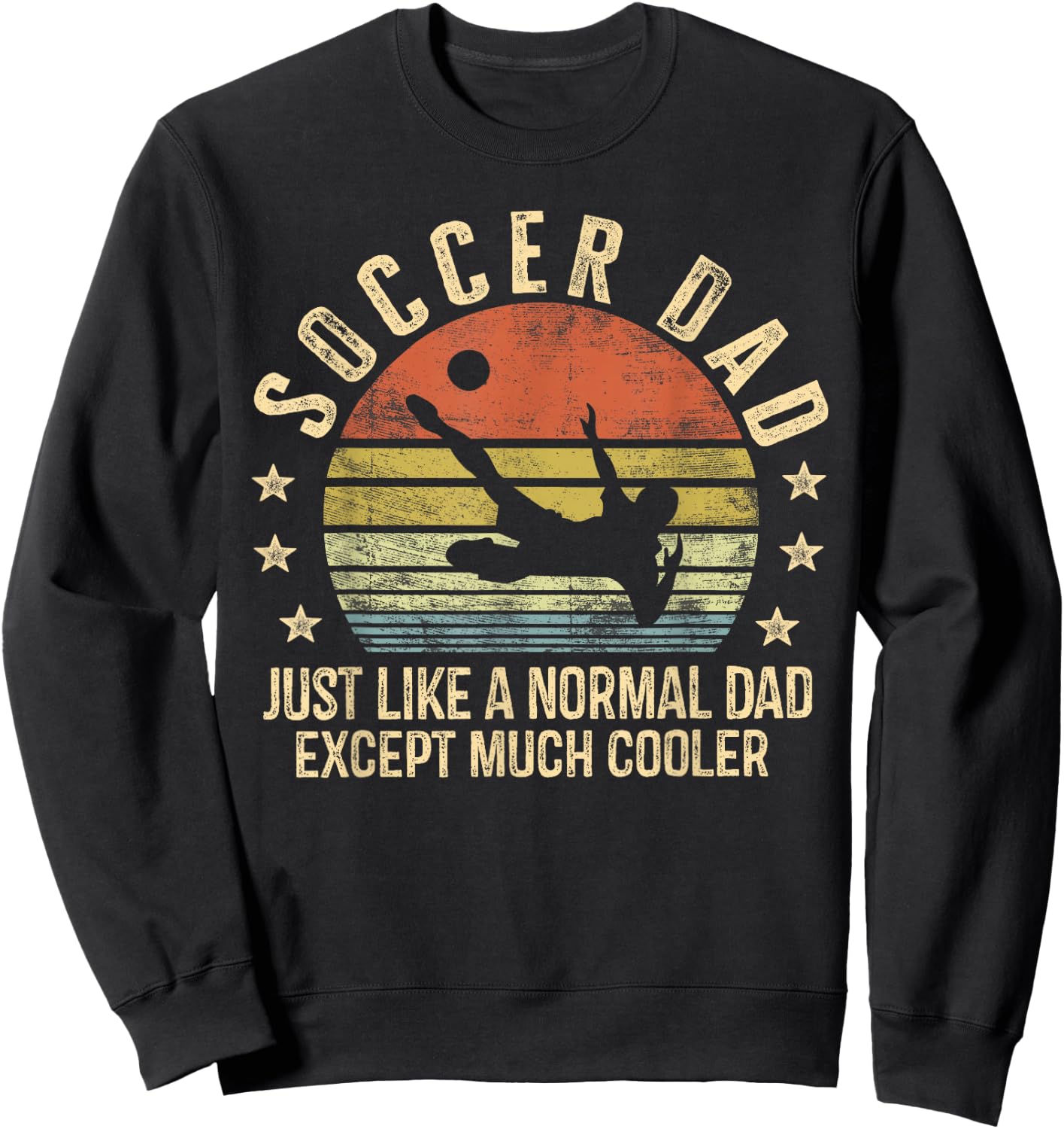 Soccer Dad Just Like A Normal Dad Except Much Cooler Player Sweatshirt - Sweatshirt | Black