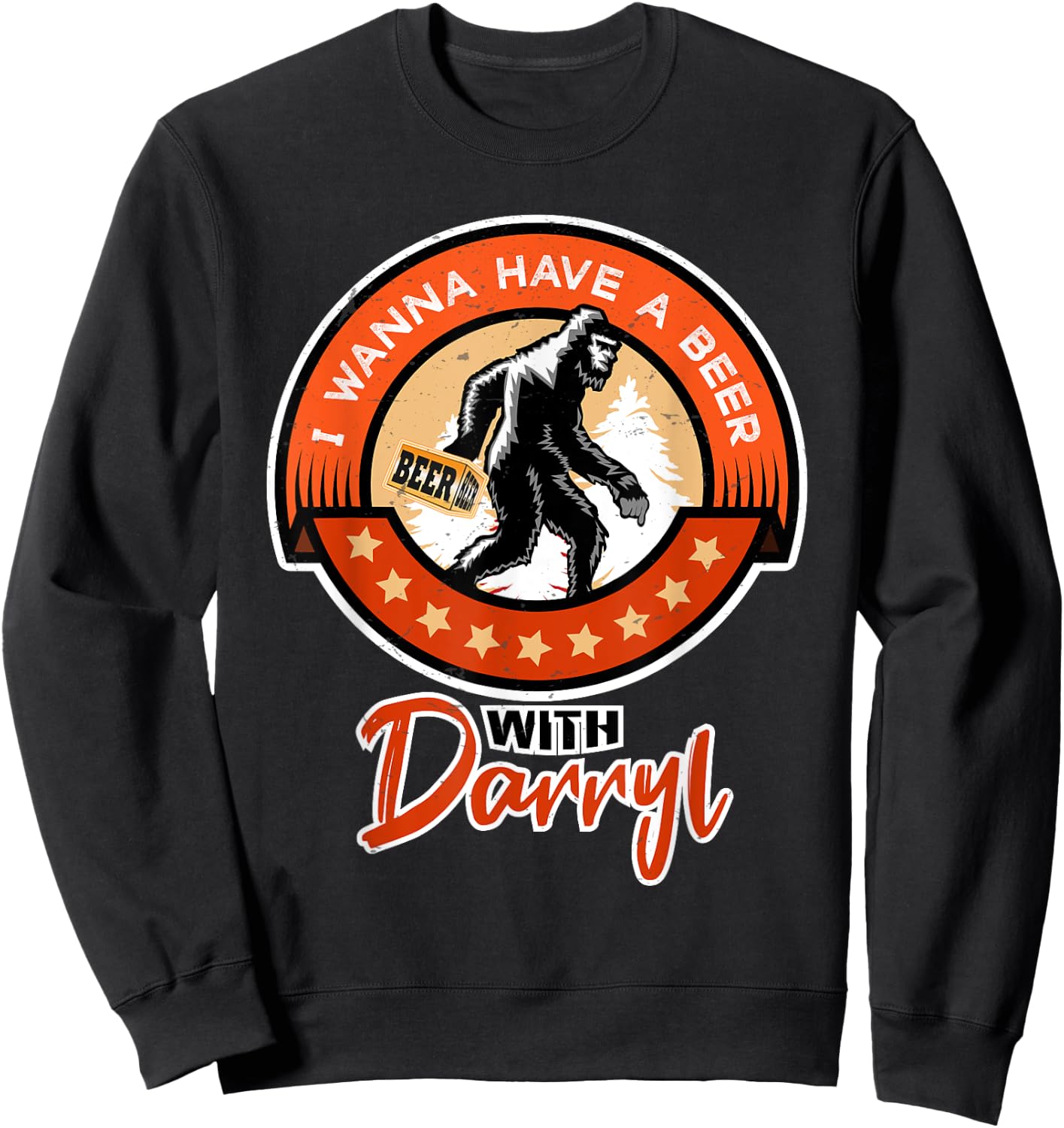 Funny Bigfoot - I Wanna Have a Beer With Darryl Sweatshirt - Sweatshirt | Black