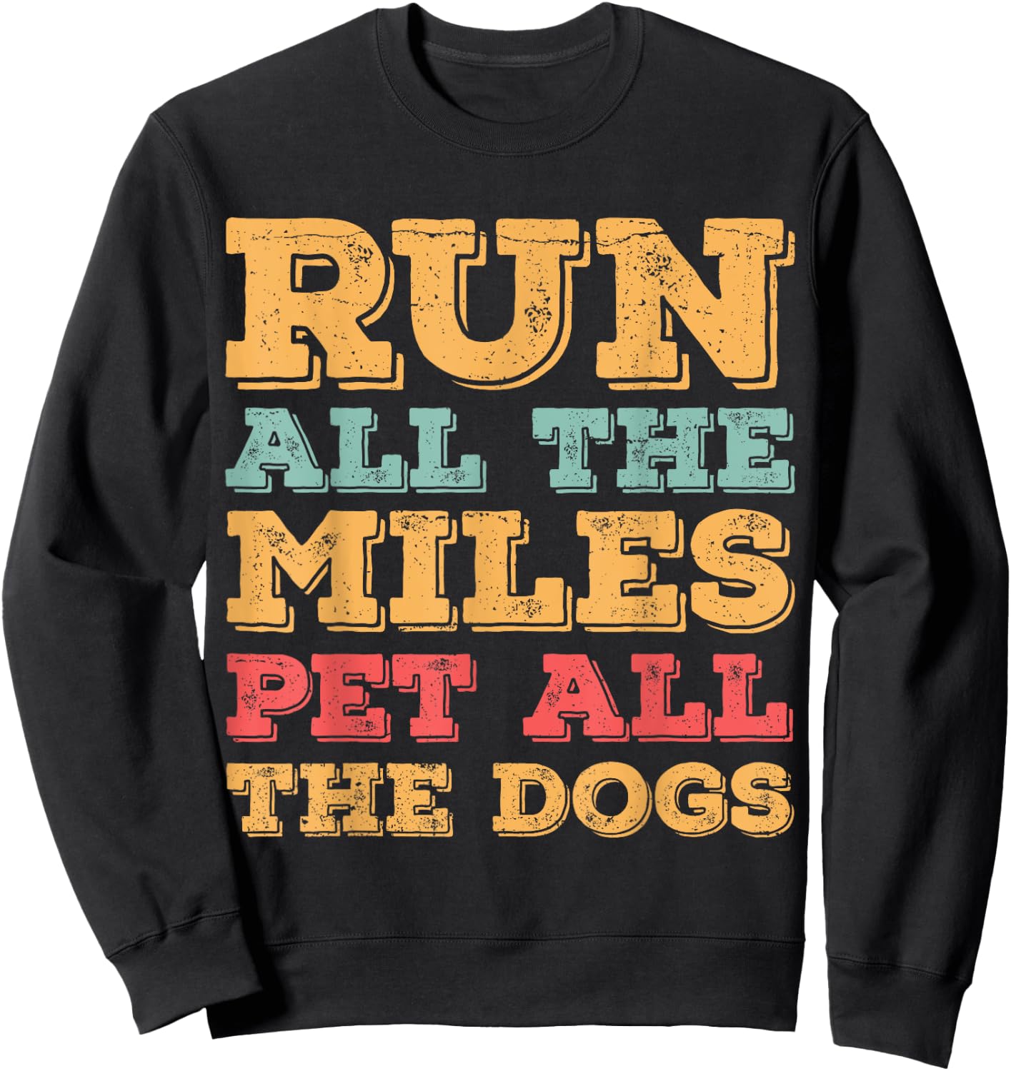 Run All The Miles Pet All The Dogs Funny Marathon Running Sweatshirt - Sweatshirt | Black