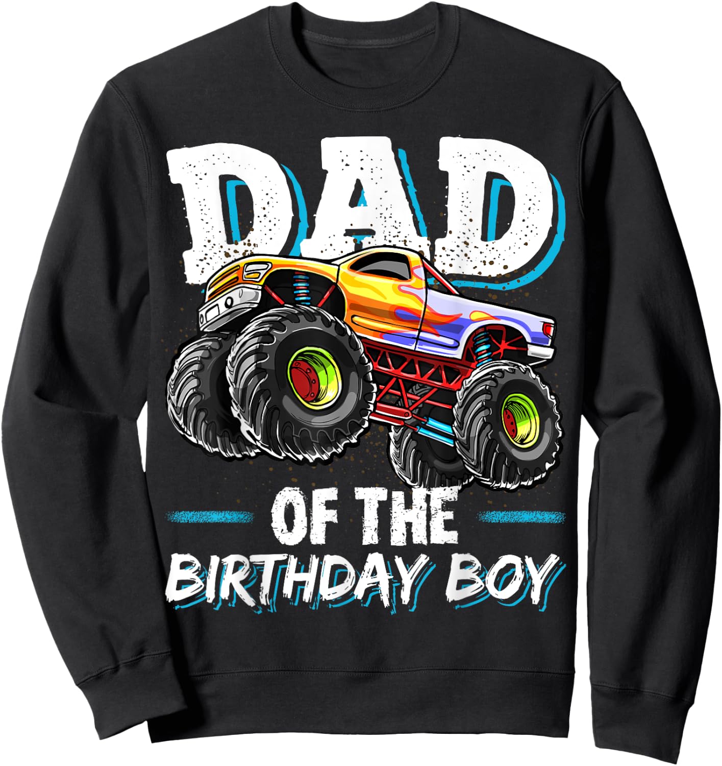 Dad of the Birthday Boy Monster Truck Birthday Novelty Gift Sweatshirt - Sweatshirt | Black