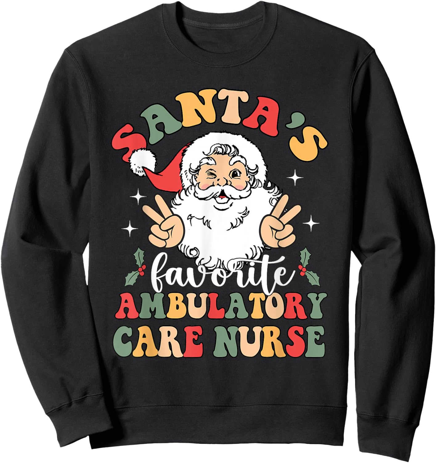 Groovy Santas Favorite Ambulatory Care Nurse Christmas Sweatshirt - Sweatshirt | Black