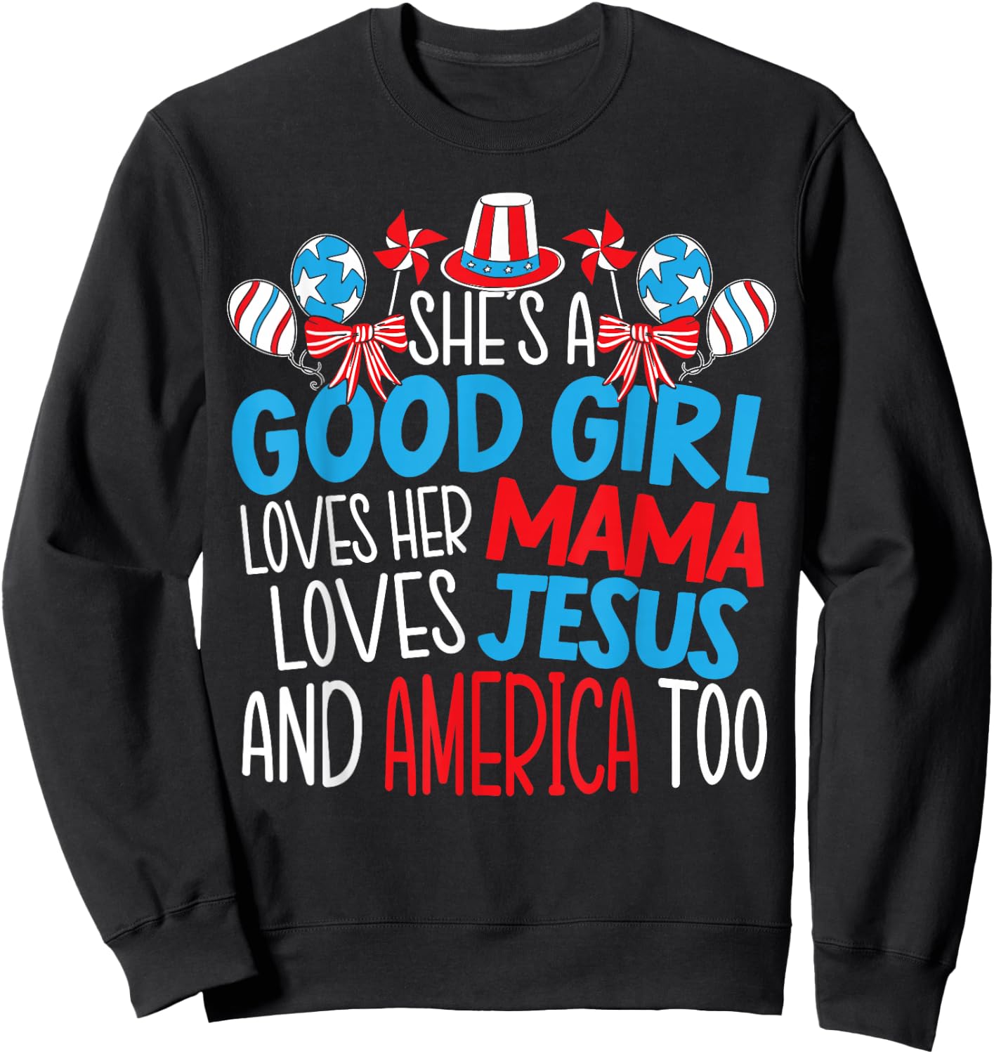 A Good Girl Who Loves America 4th of July USA Patriotic Small Sweatshirt - Sweatshirt | Black