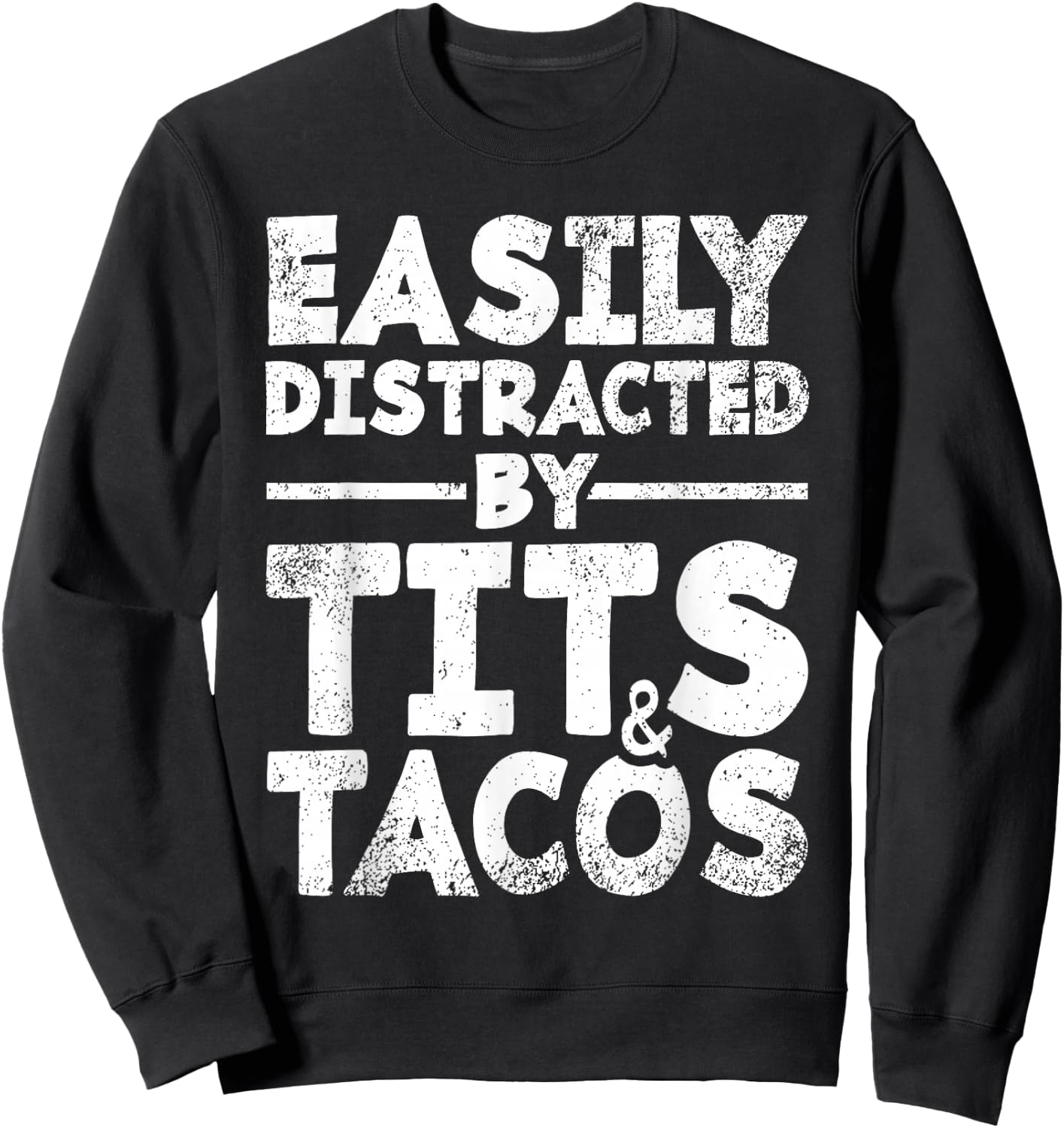 Easily Distracted By Tits and Tacos | Adult Humor Men's Gift Sweatshirt - Sweatshirt | Black