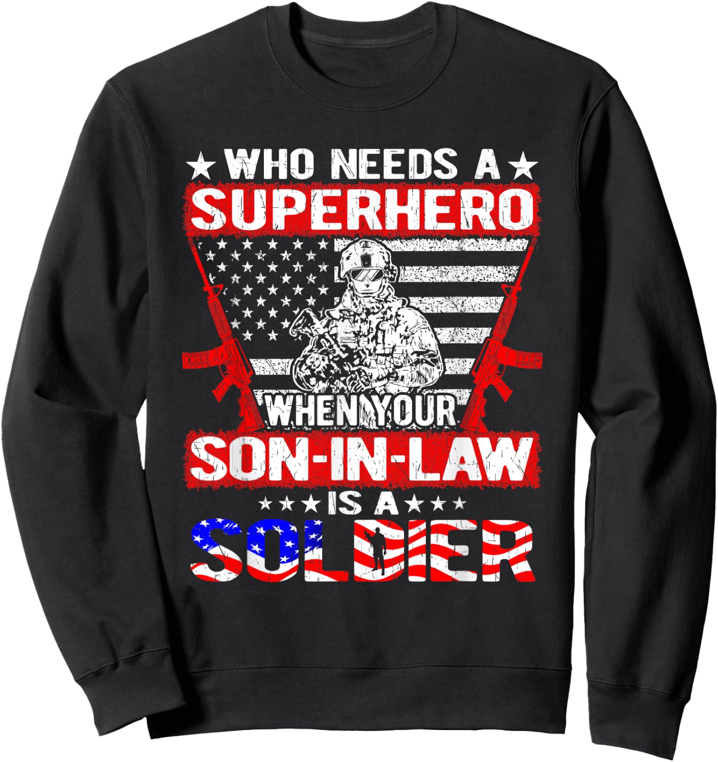 Who Needs Superhero My Son-In-Law Is Soldier Military Family Sweatshirt - Sweatshirt | Black