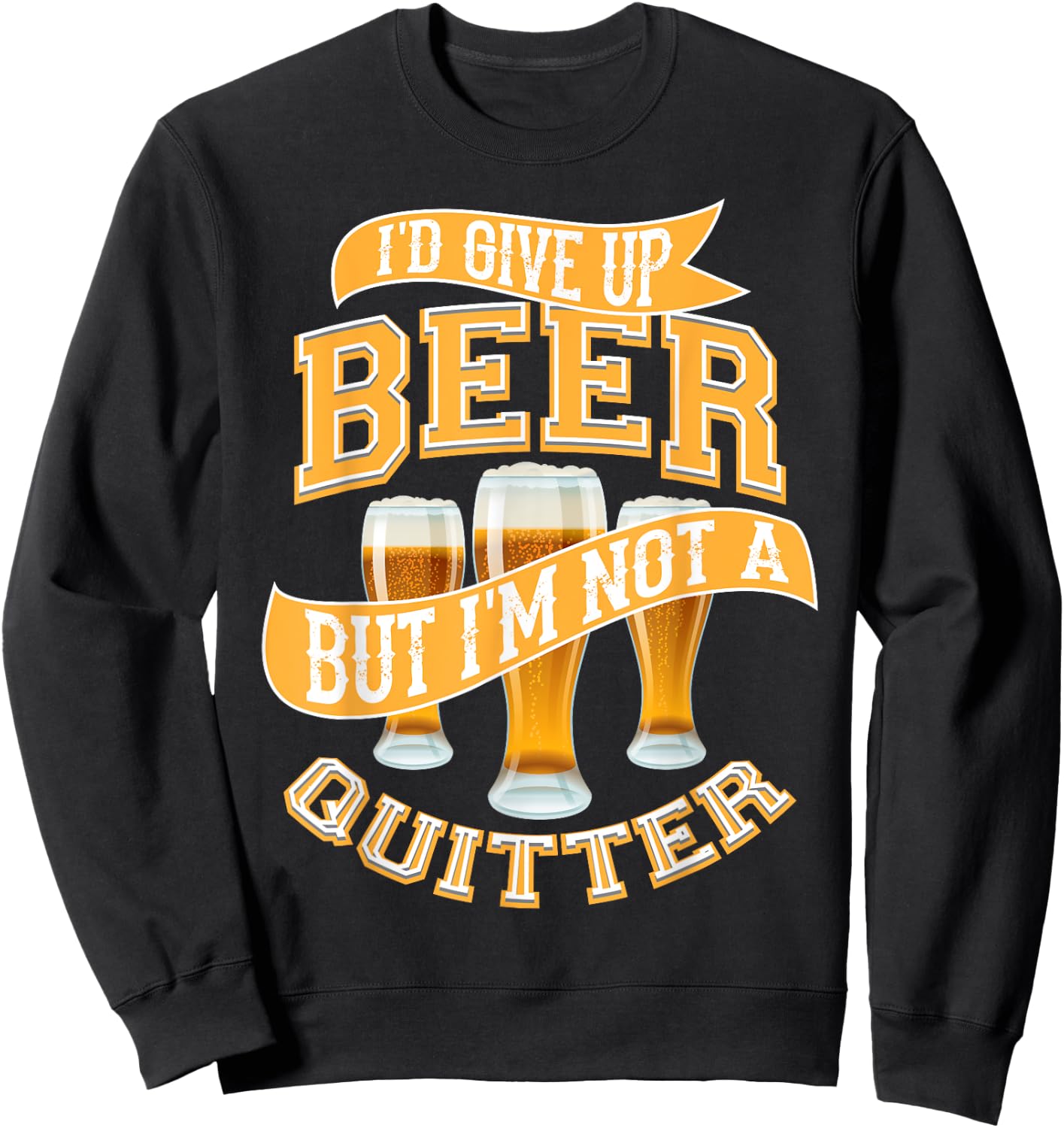 I'd Give Up Beer | Cute Drinking Quitter Funny Drinker Gift Sweatshirt - Sweatshirt | Black