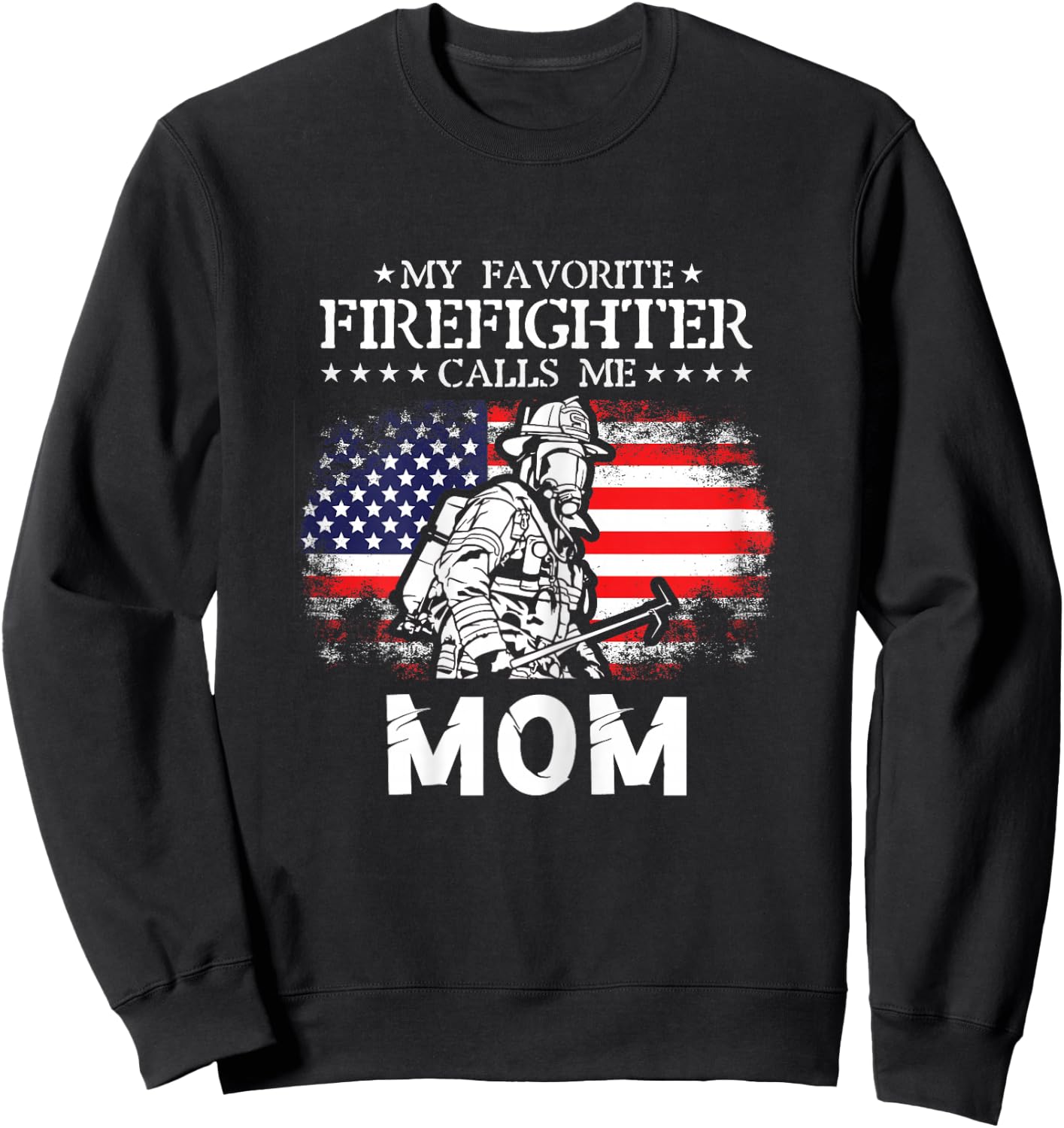 My Favorite Firefighter Calls Me Mom Firefighter Mom Quotes Sweatshirt - Sweatshirt | Black