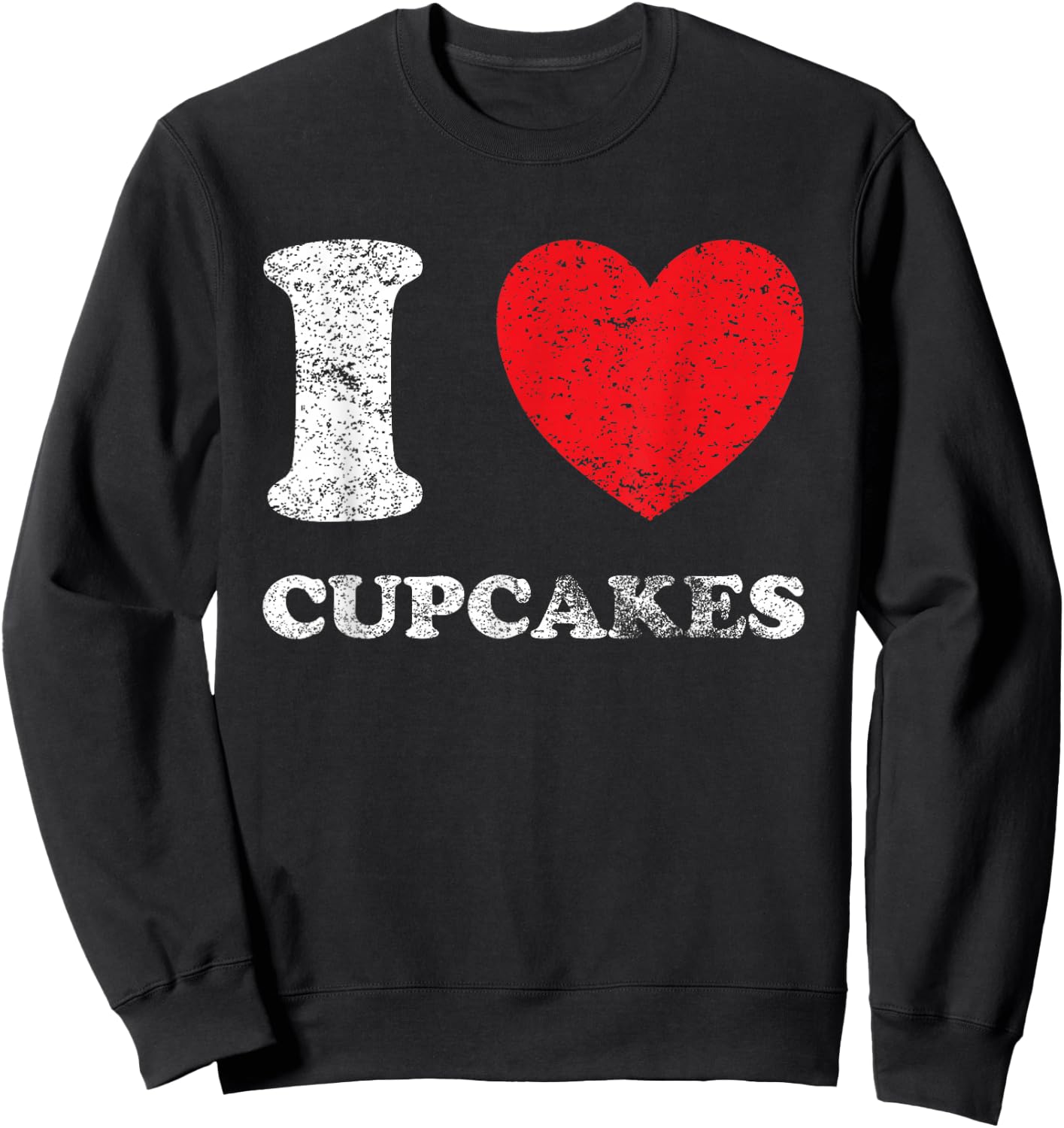 Distressed Worn Out Look I Love Cupcakes Sweatshirt - Sweatshirt | Black