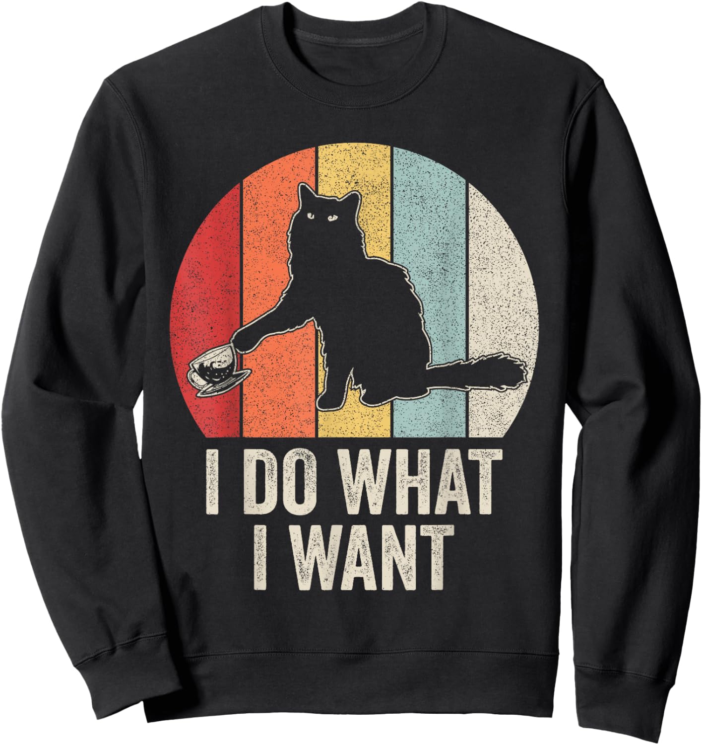 Retro I Do What I Want Cat Shirt Cat Lover Owner Gift Funny Sweatshirt - Sweatshirt | Black