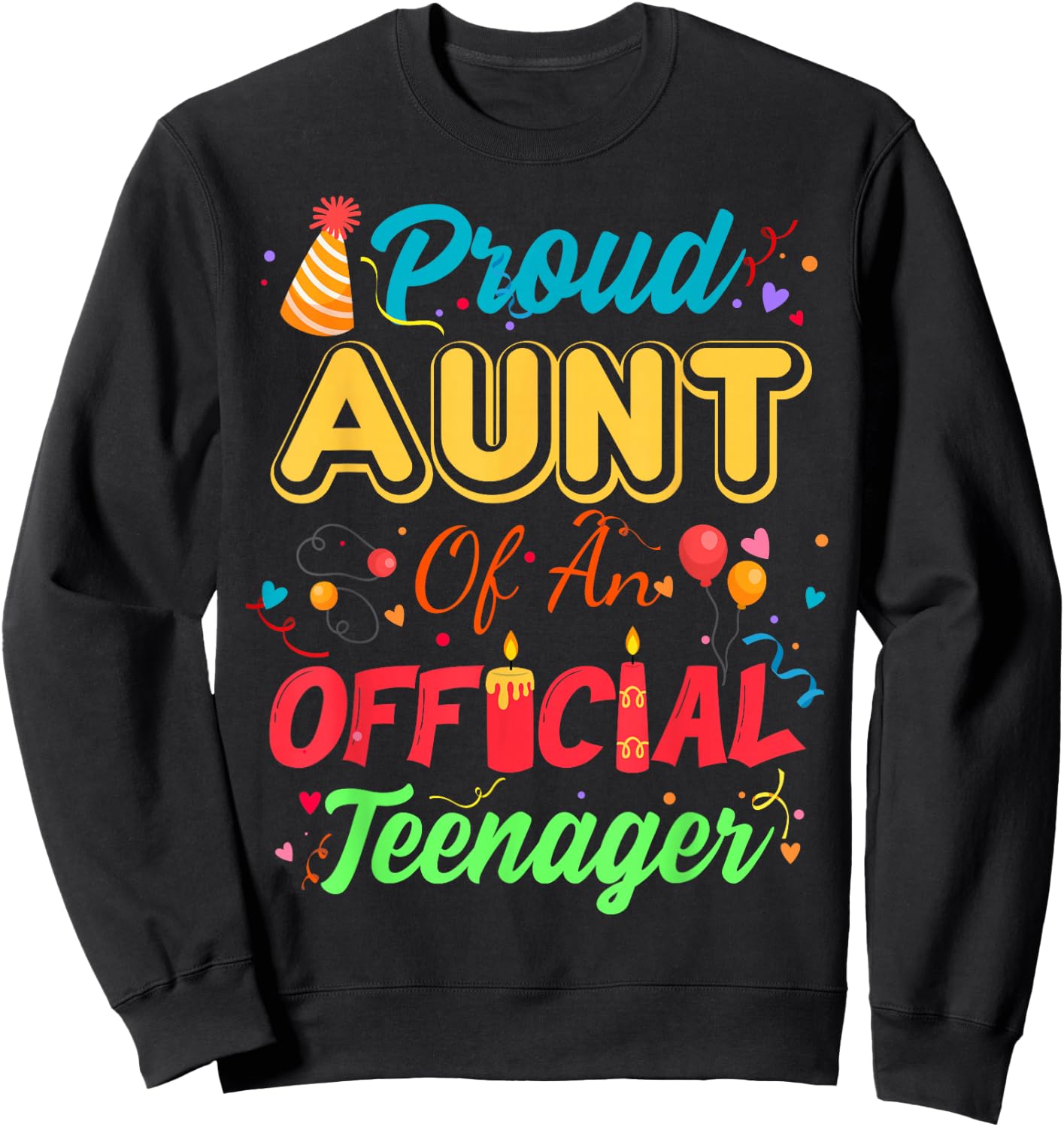 Proud Aunt Of An Official Teenager For Family Party Sweatshirt - Sweatshirt | Black