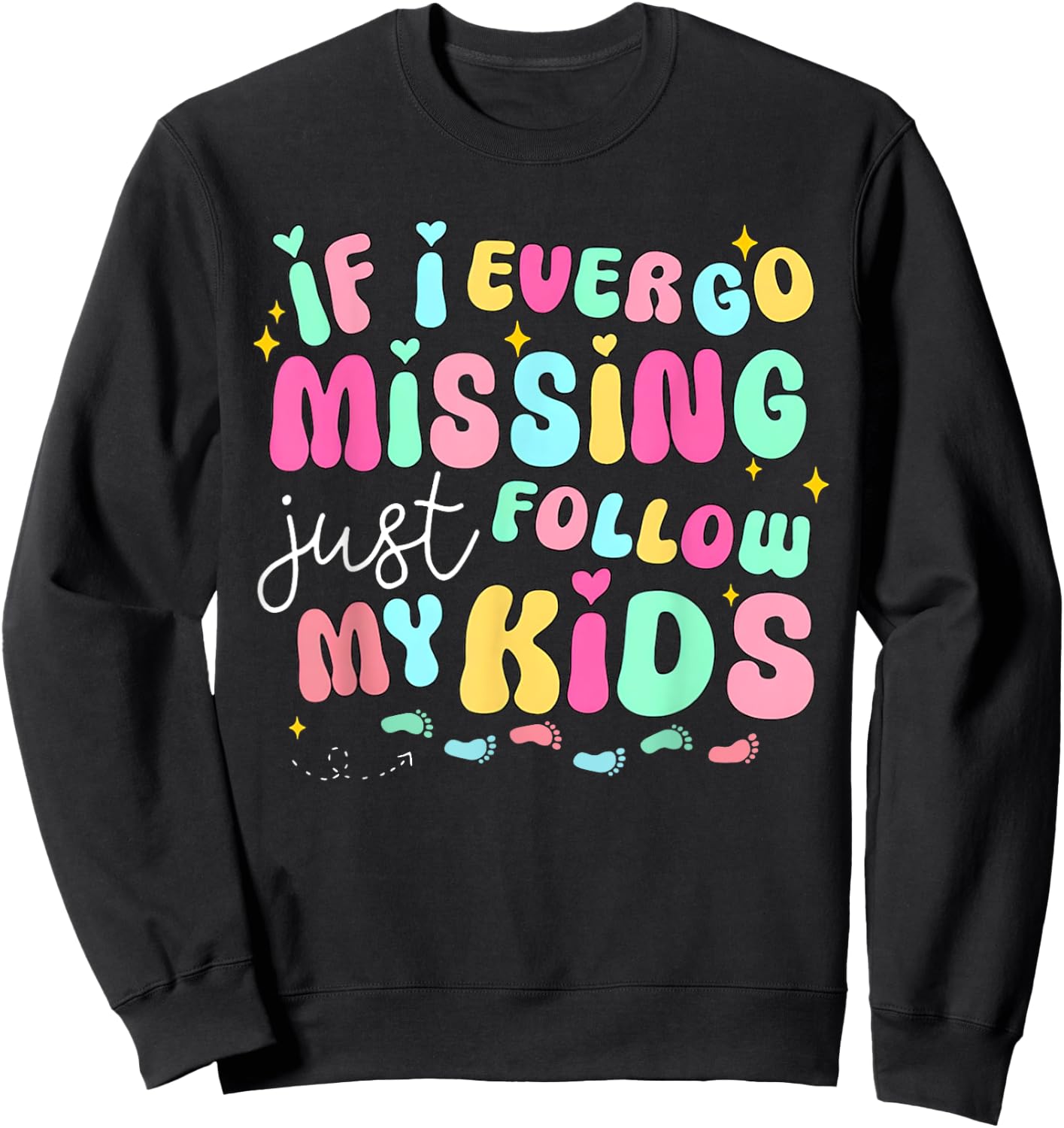 If I Ever Go Missing Just Follow My Kids Sarcastic Mom Life Sweatshirt - Sweatshirt | Black