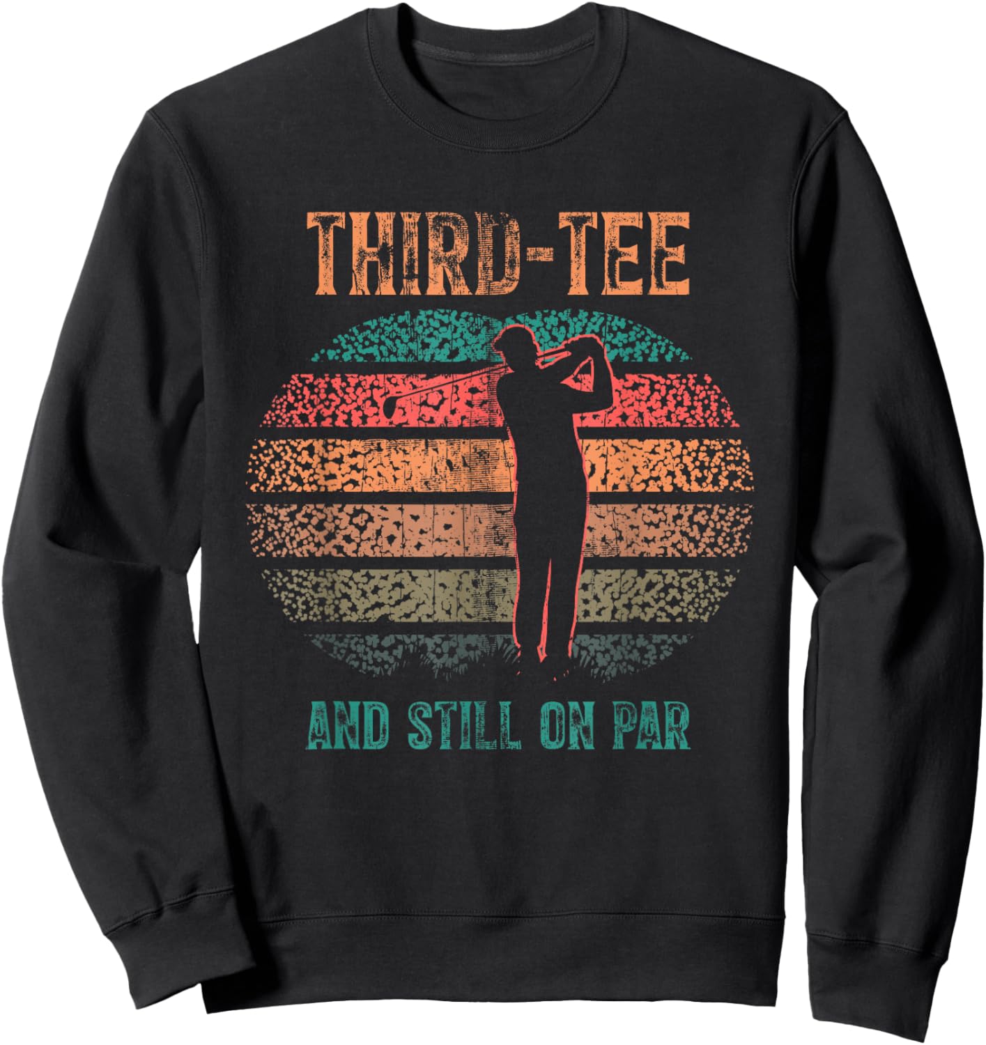 Funny 30th Birthday Golf Pun Golfing 30 Year Old Golfer Sweatshirt - Sweatshirt | Black