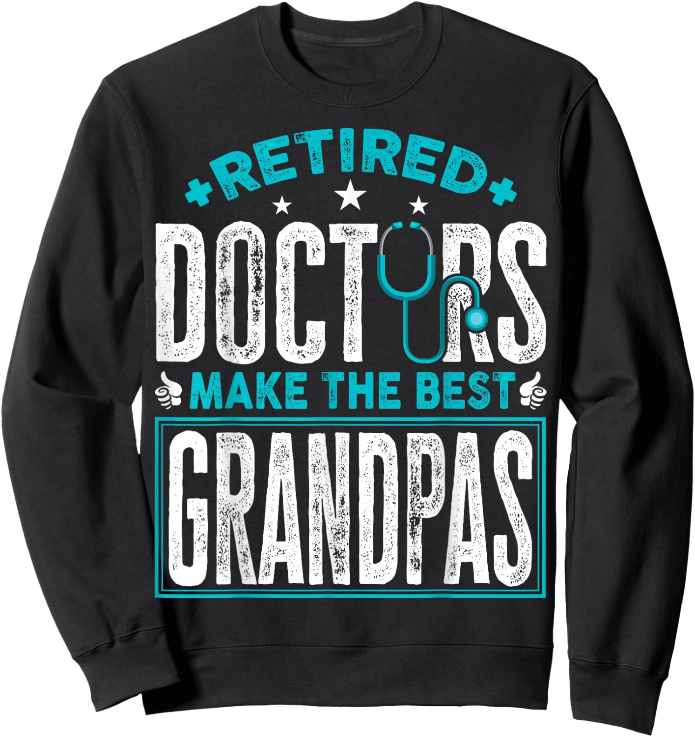 Retired Doctors Make the Best Grandpas Retirement Doctor Sweatshirt - Sweatshirt | Black