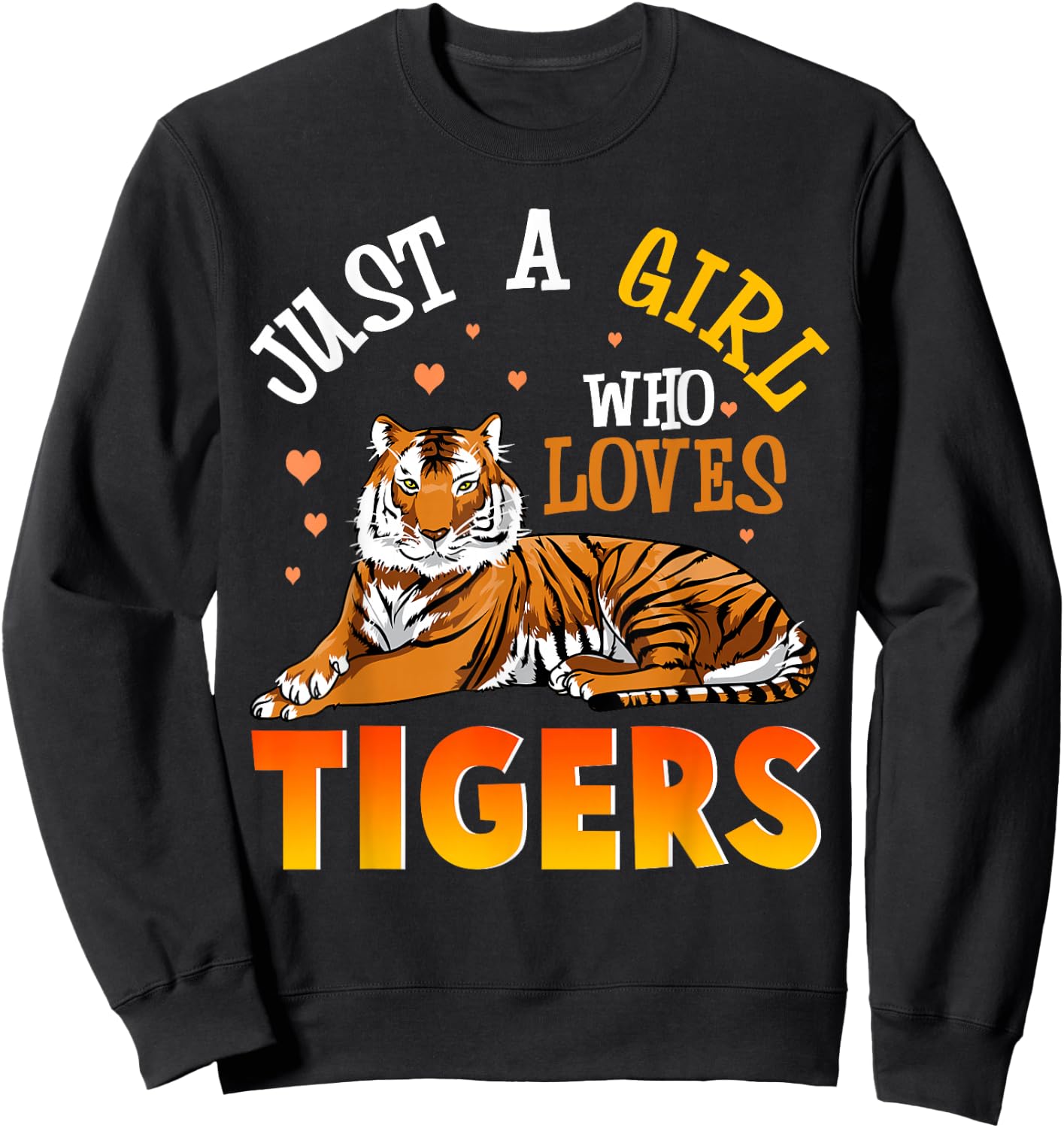 Just A Girl Who Loves Tigers Shirt Tiger Shirts For Girls Sweatshirt - Sweatshirt | Black