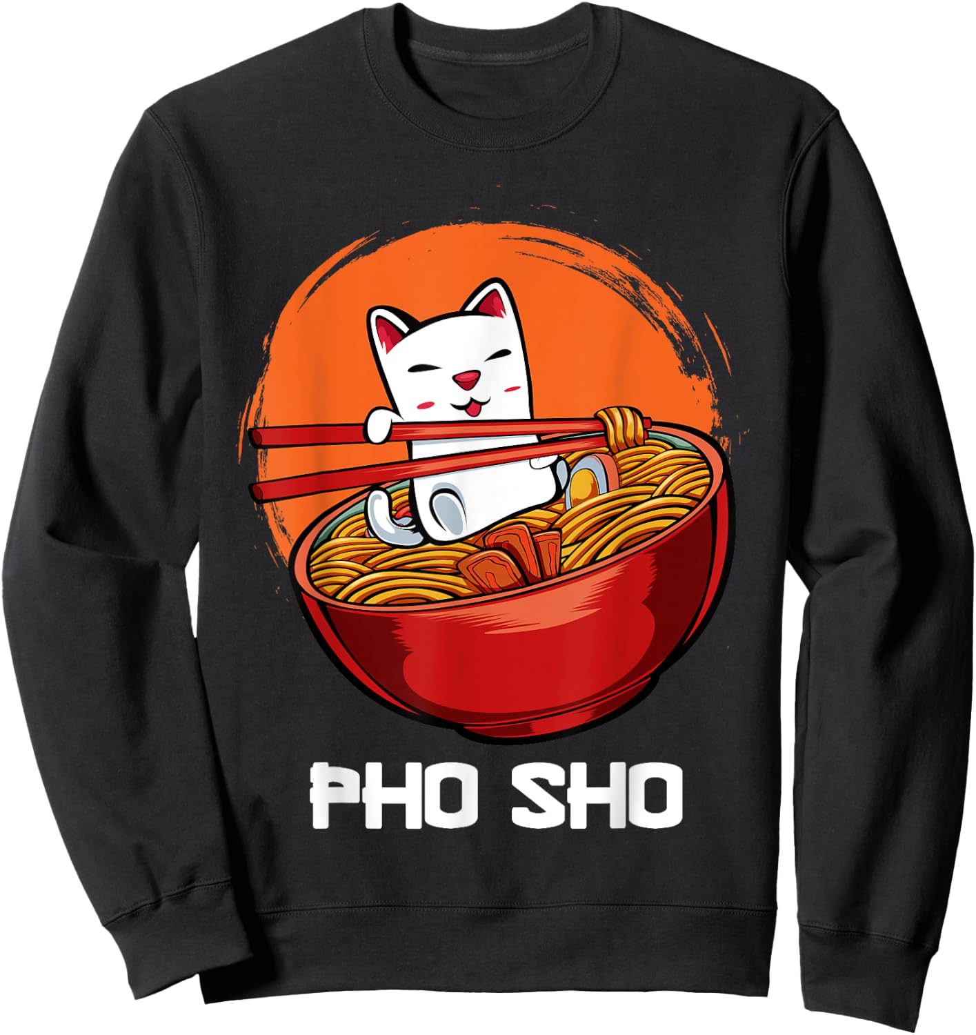 Pho Sho Pun Vietnamese Noodle Soup Bowl Kawaii Animated Cat Men Women Girls Kids Sweatshirt - Sweatshirt | Black