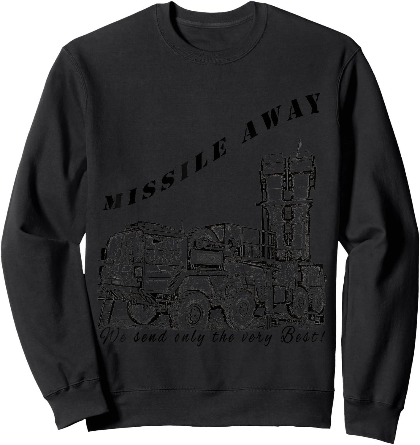 Missile Away We send only the very Best MIM-104 Patriot HAWK Sweatshirt - Sweatshirt | Black