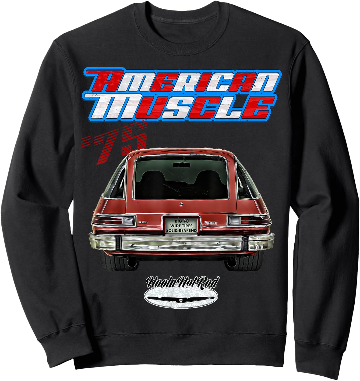 75 Pacer,Hot Hatch,Drag Car,Hoola Hotrod,Muscle Car,American Sweatshirt - Sweatshirt | Black