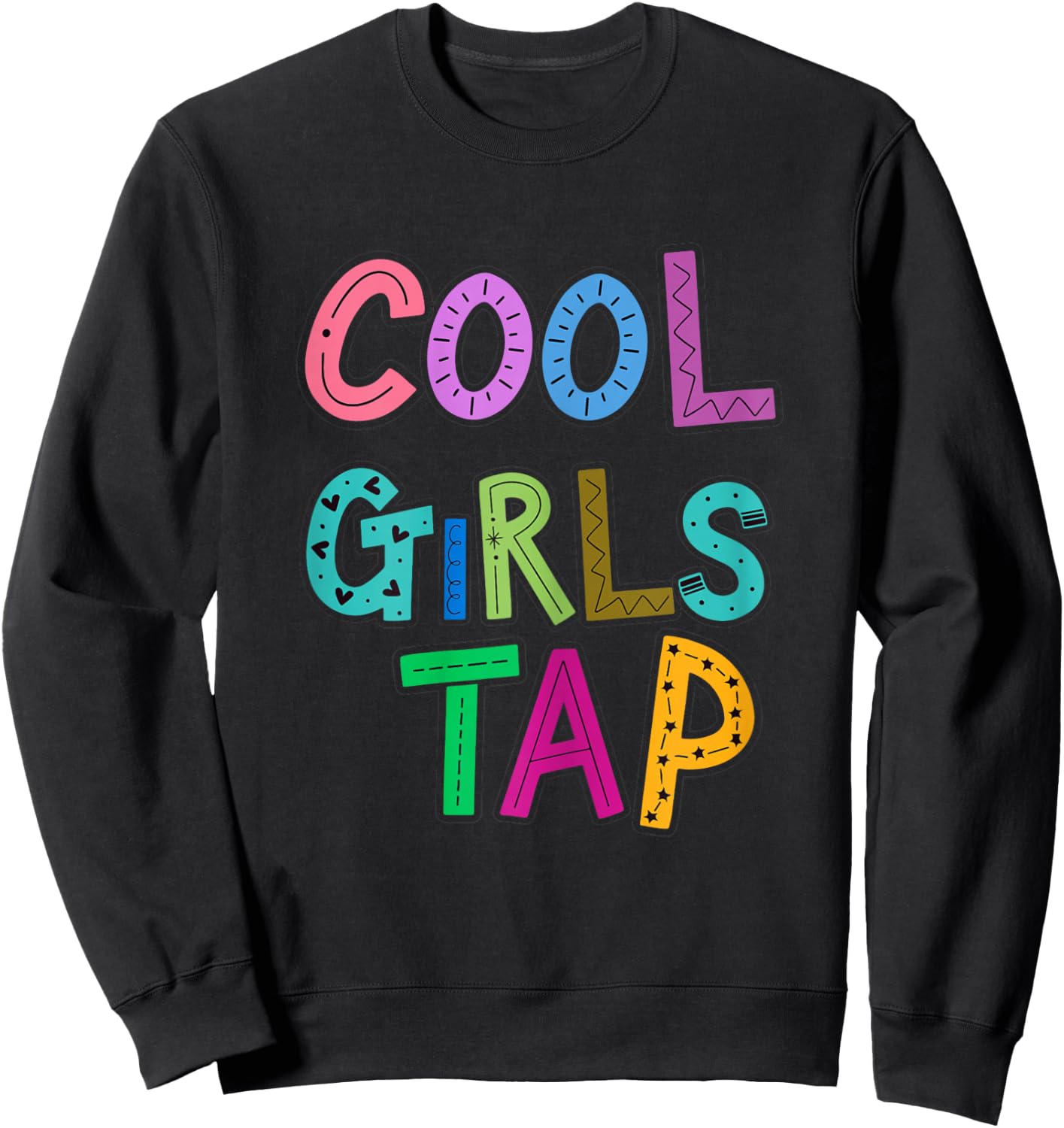 Cool Girls Tap Dance Lover Dancing Girls Sweatshirt - Sweatshirt | Black