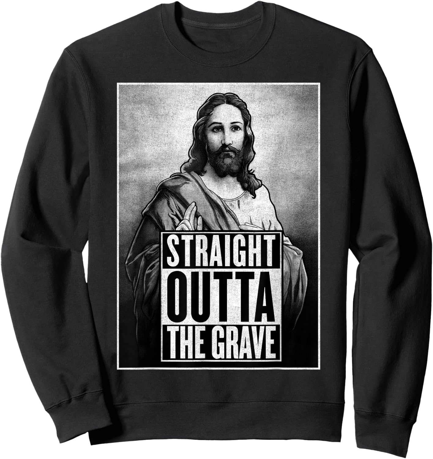 Jesus Resurrection Straight outta the grave Christian Funny Sweatshirt - Sweatshirt | Black
