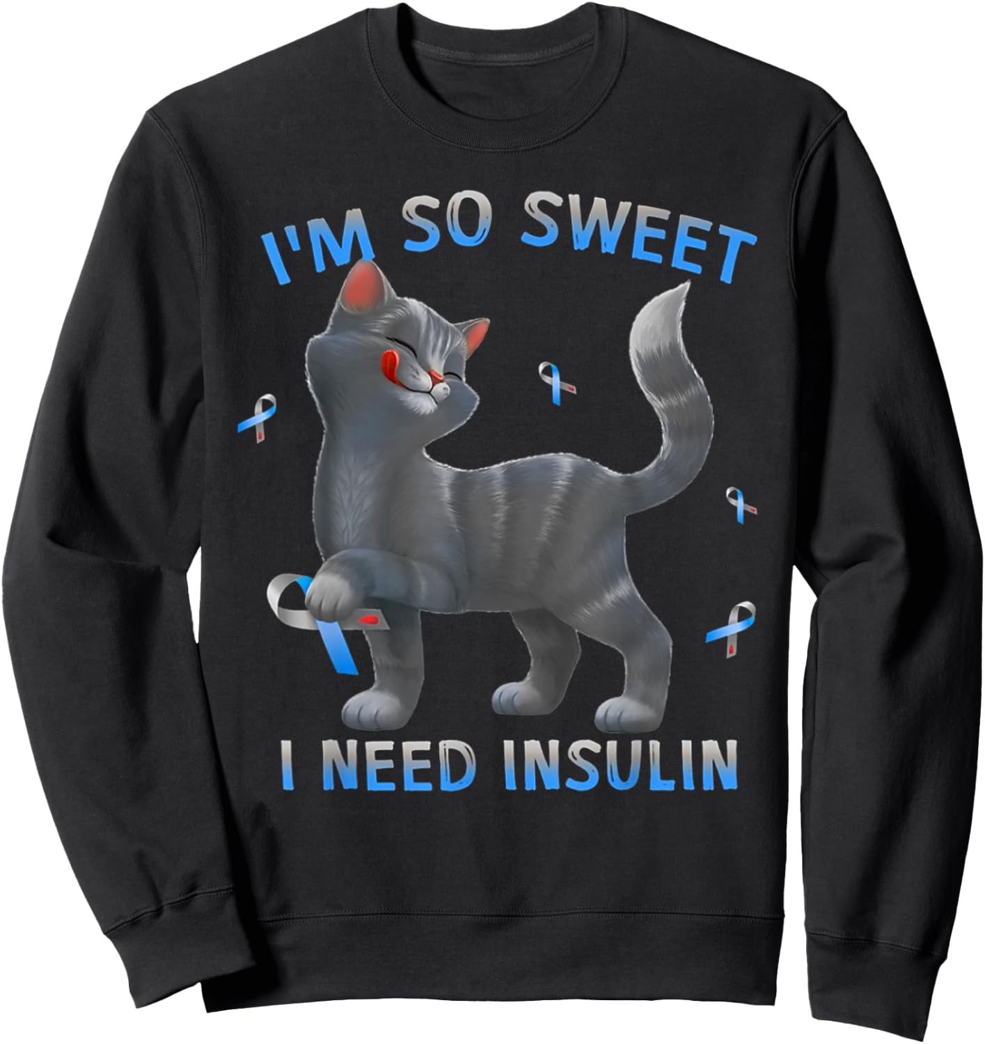 I'm So Sweet I Need Insulin - Diabetes Awareness Cat Kitten Men Women Sweatshirt - Sweatshirt | Black