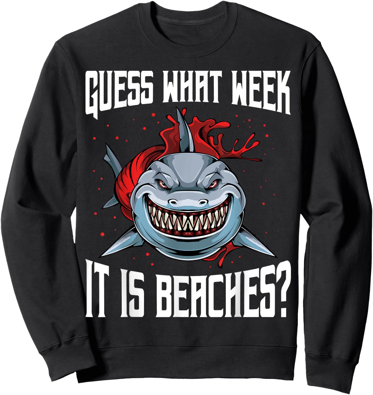 Funny Shark Joke Guess What Week It Is Sarcastic Party Beach Sweatshirt - Sweatshirt | Black