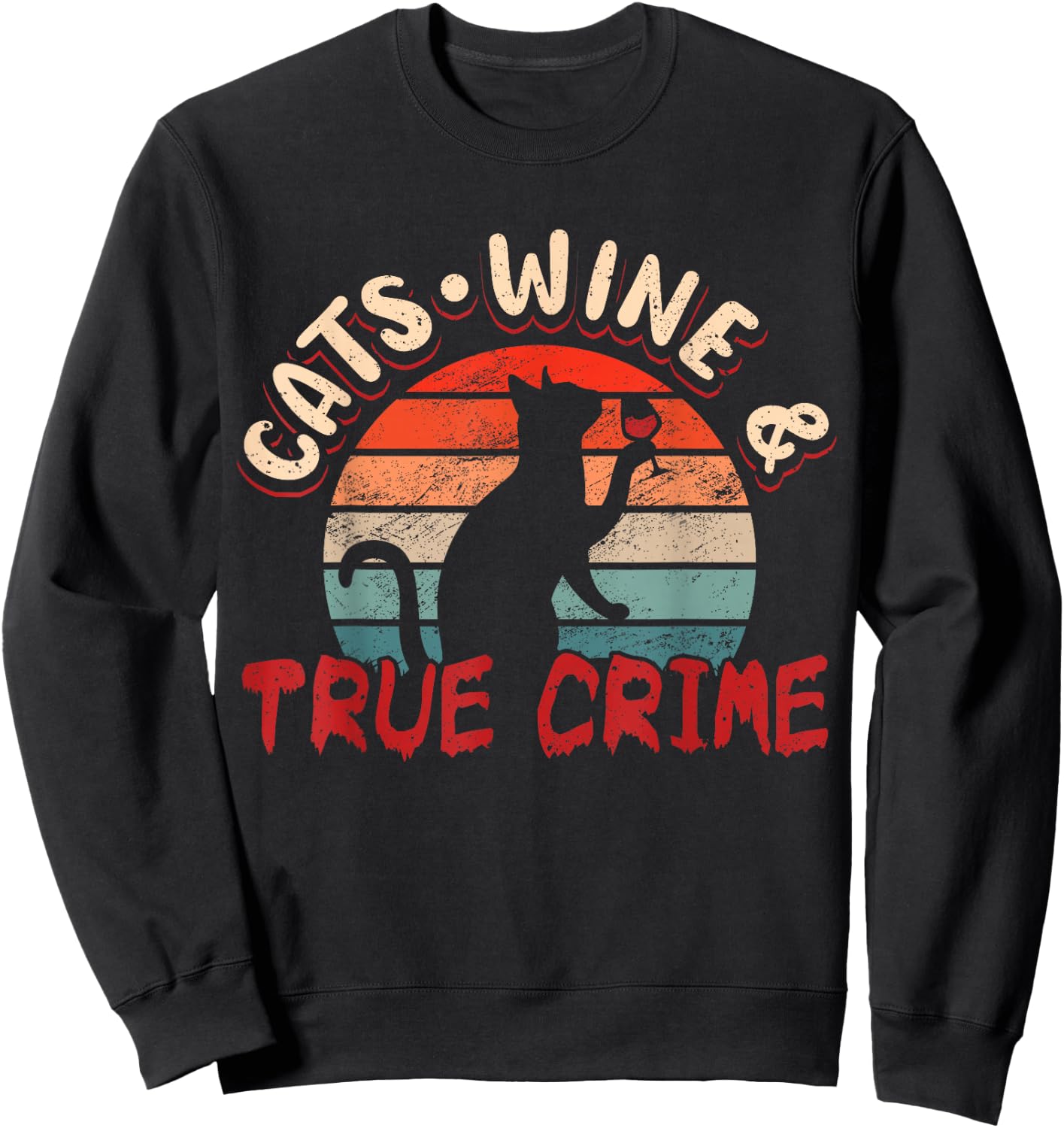 True Crime Murder Shows Cats Wine And True Crime Sweatshirt - Sweatshirt | Black