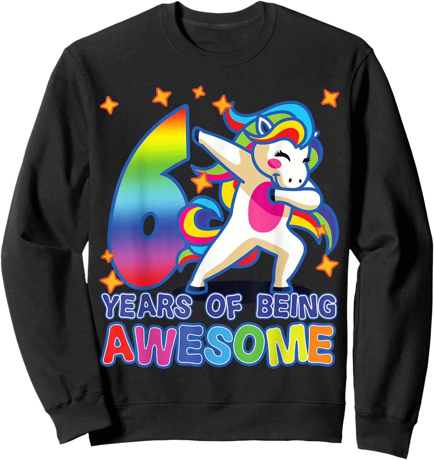 6th Birthday, For Girls, Unicorn, 6 Years Of Being Awesome Sweatshirt - Sweatshirt | Black