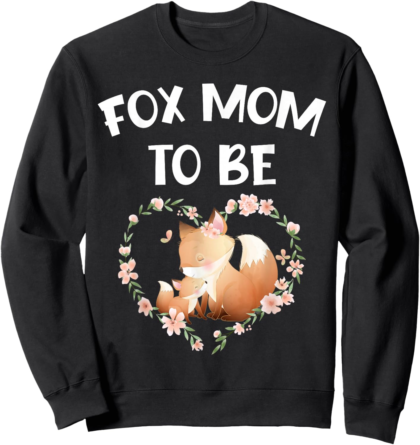 Funny Fox Mom To Be mommy to be fox mother baby reveal cute Sweatshirt - Sweatshirt | Black