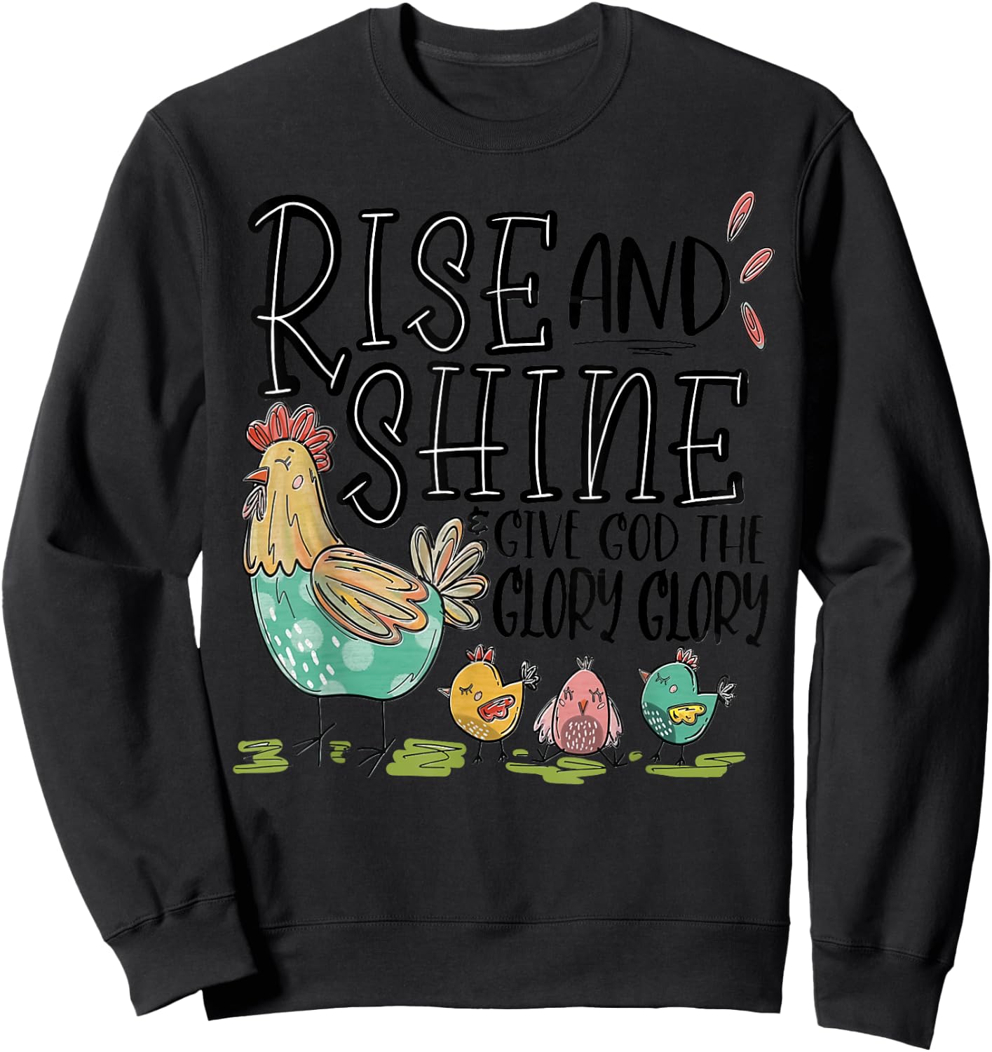 Rise And Shine And Give God Your Glory Chicken Family Women Sweatshirt - Sweatshirt | Black
