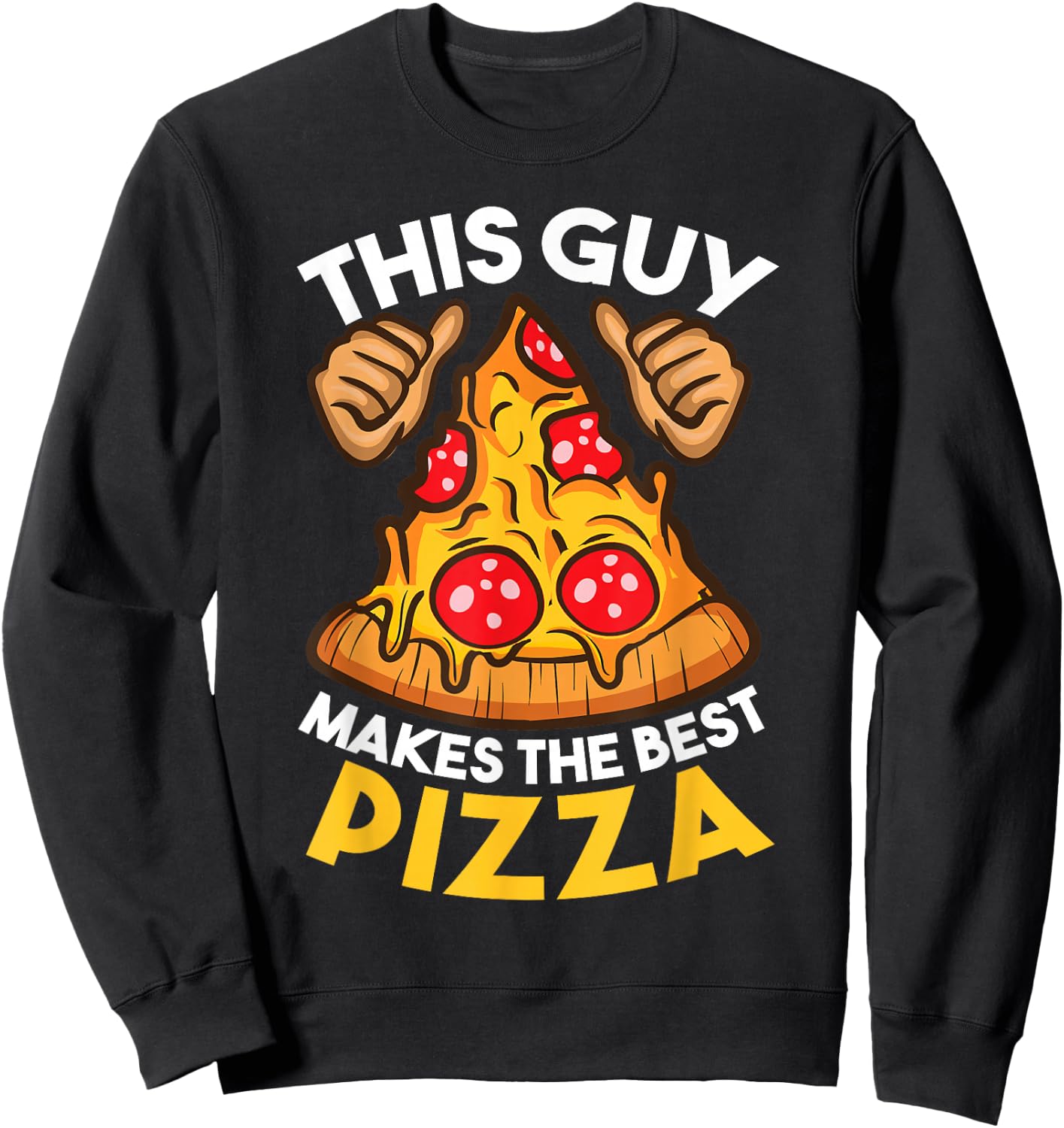 Funny Pizza Maker Gift Women Cool Guy Best Pizza Sweatshirt - Sweatshirt | Black