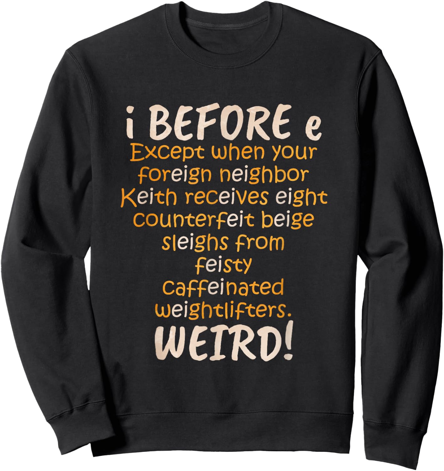 I Before E Except After C Weird Sweatshirt - Sweatshirt | Black