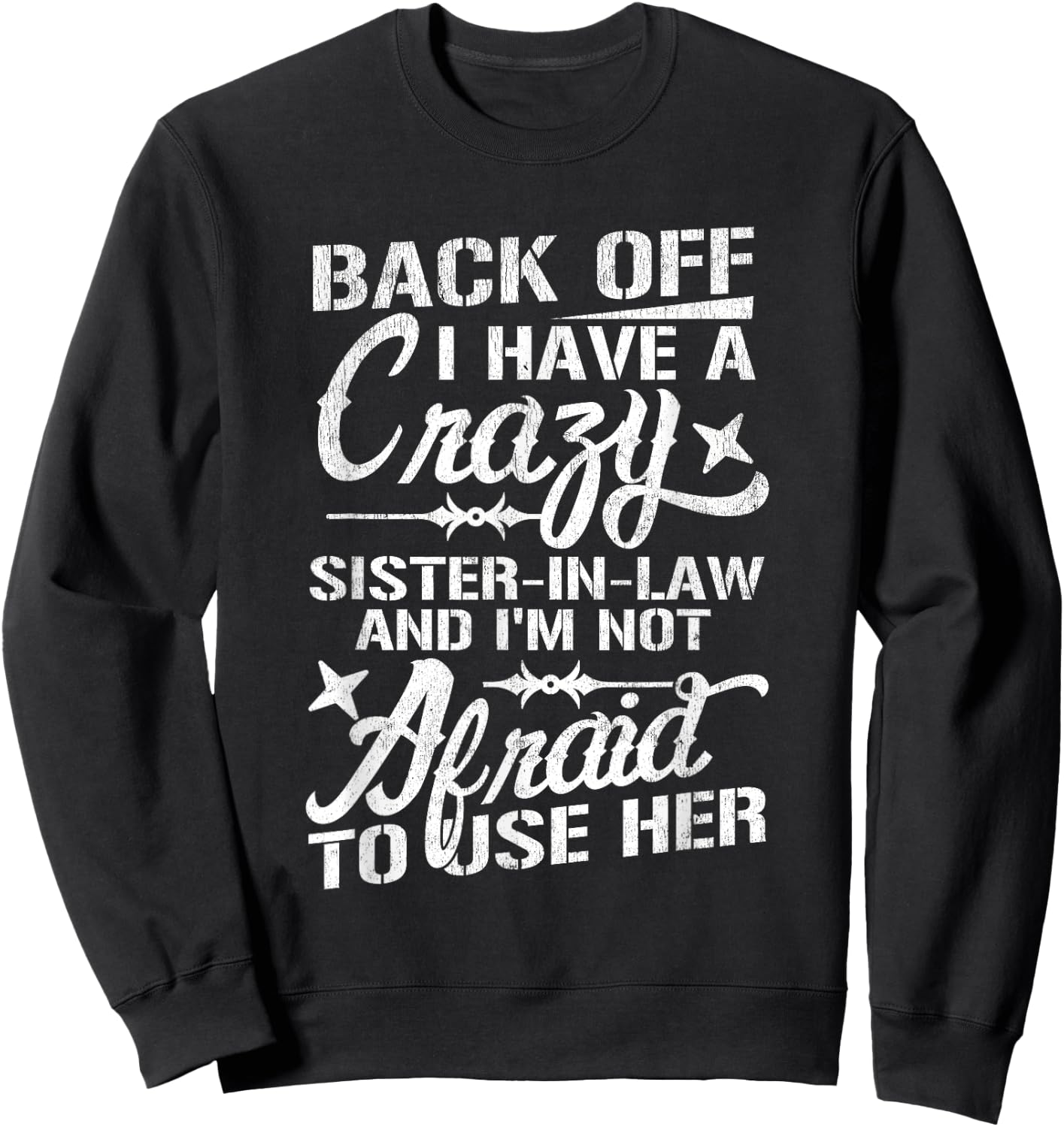 Back Off I Have A Crazy Sister-In-Law Funny Quote Humor Sweatshirt - Sweatshirt | Black