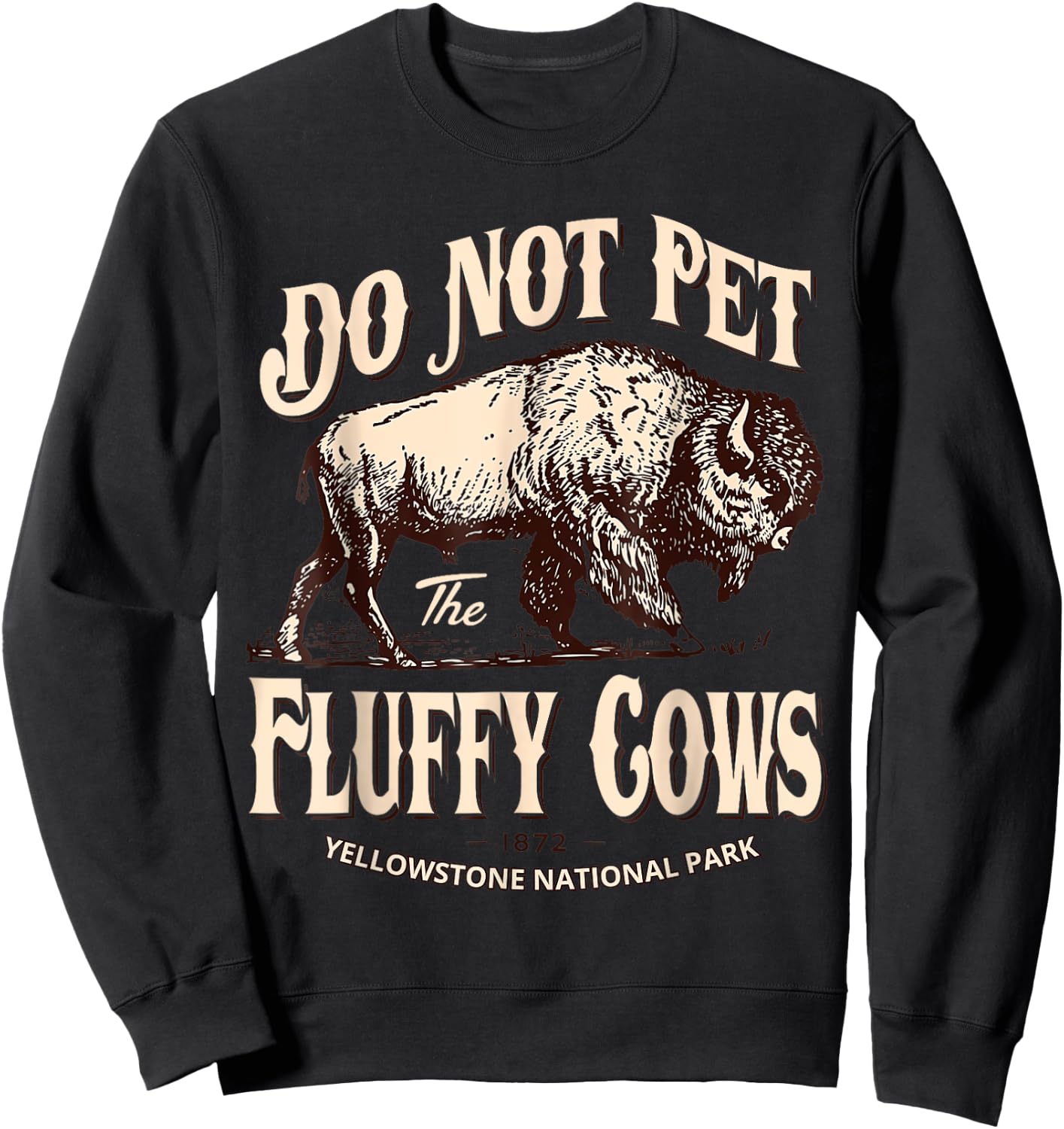 Do Not Pet The Fluffy Cows Yellowstone National Park Sweatshirt - Sweatshirt | Black