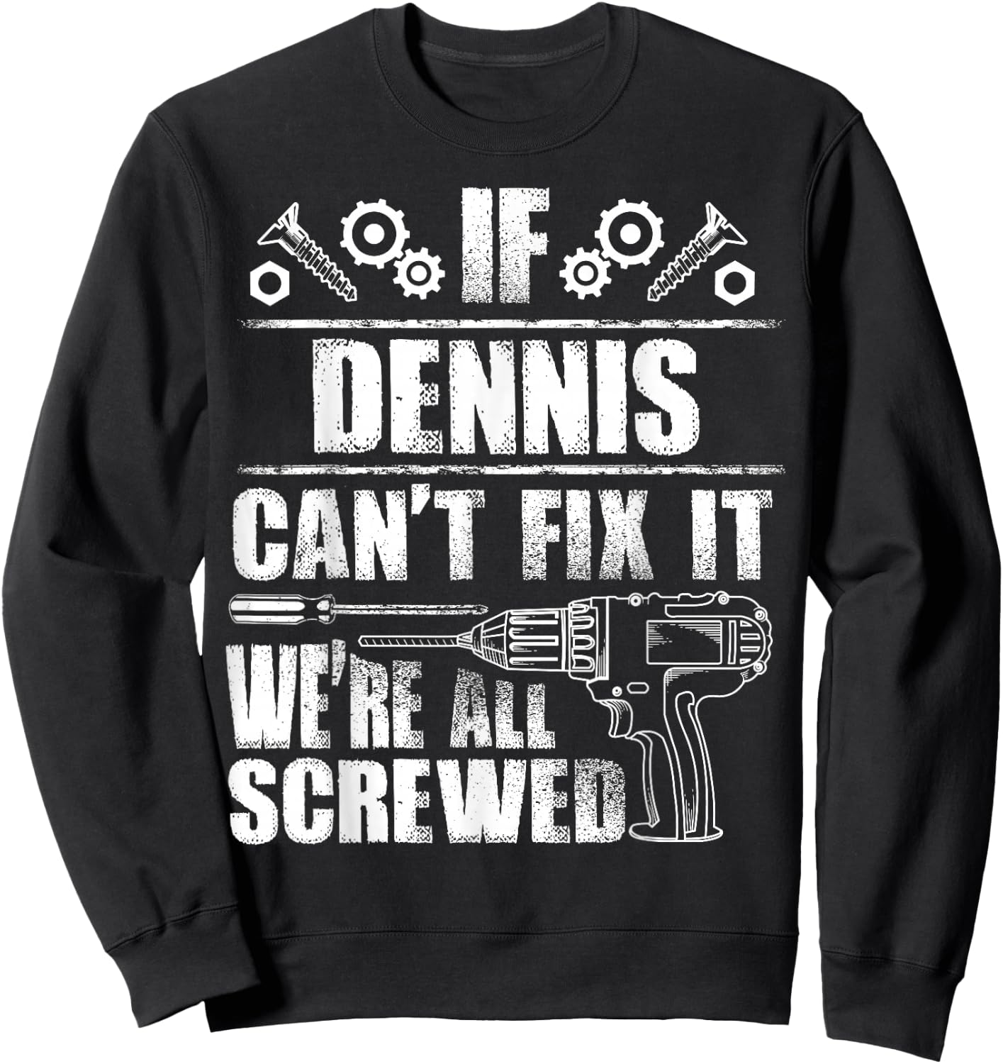 DENNIS Gift Name Fix It Funny Birthday Personalized Dad Idea Sweatshirt - Sweatshirt | Black