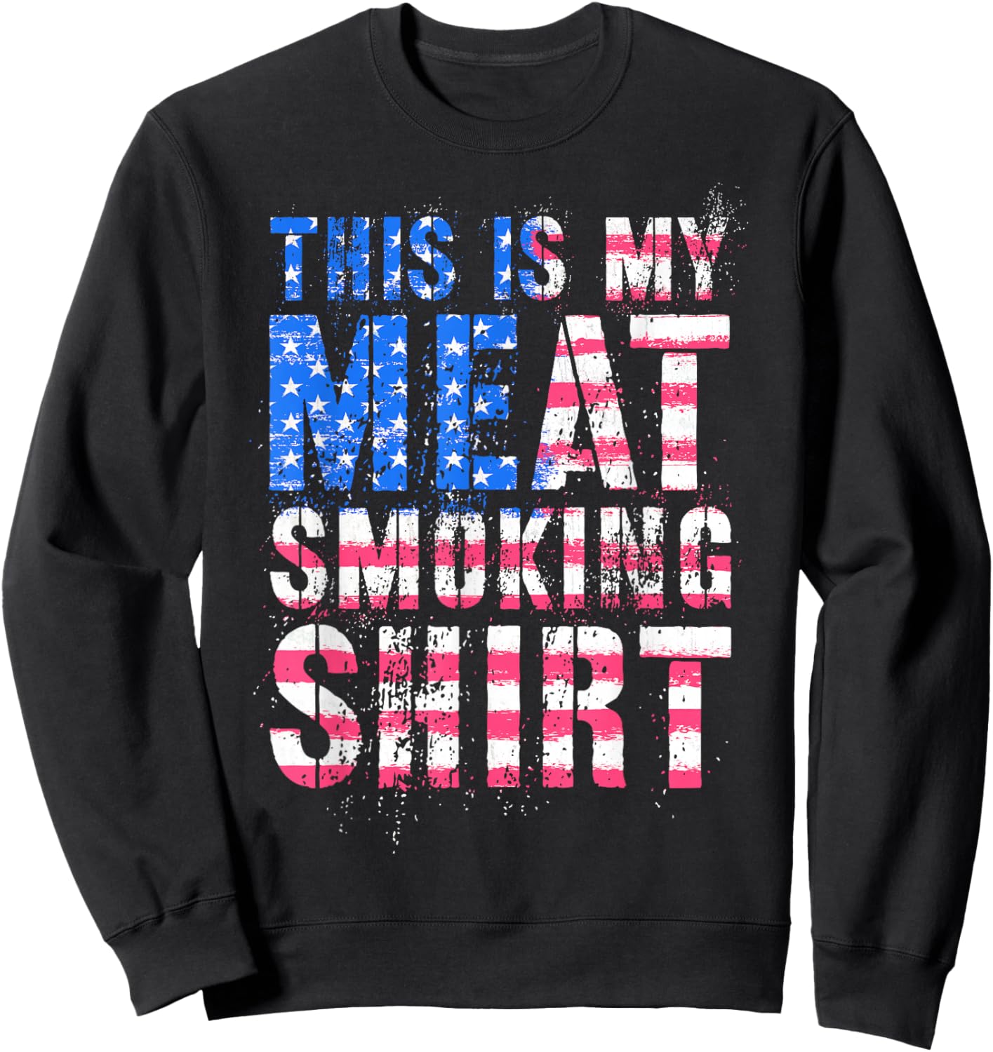 Sarcastic USA THIS MY MEAT SMOKING SHIRT Grill Grandpa Sweatshirt - Sweatshirt | Black