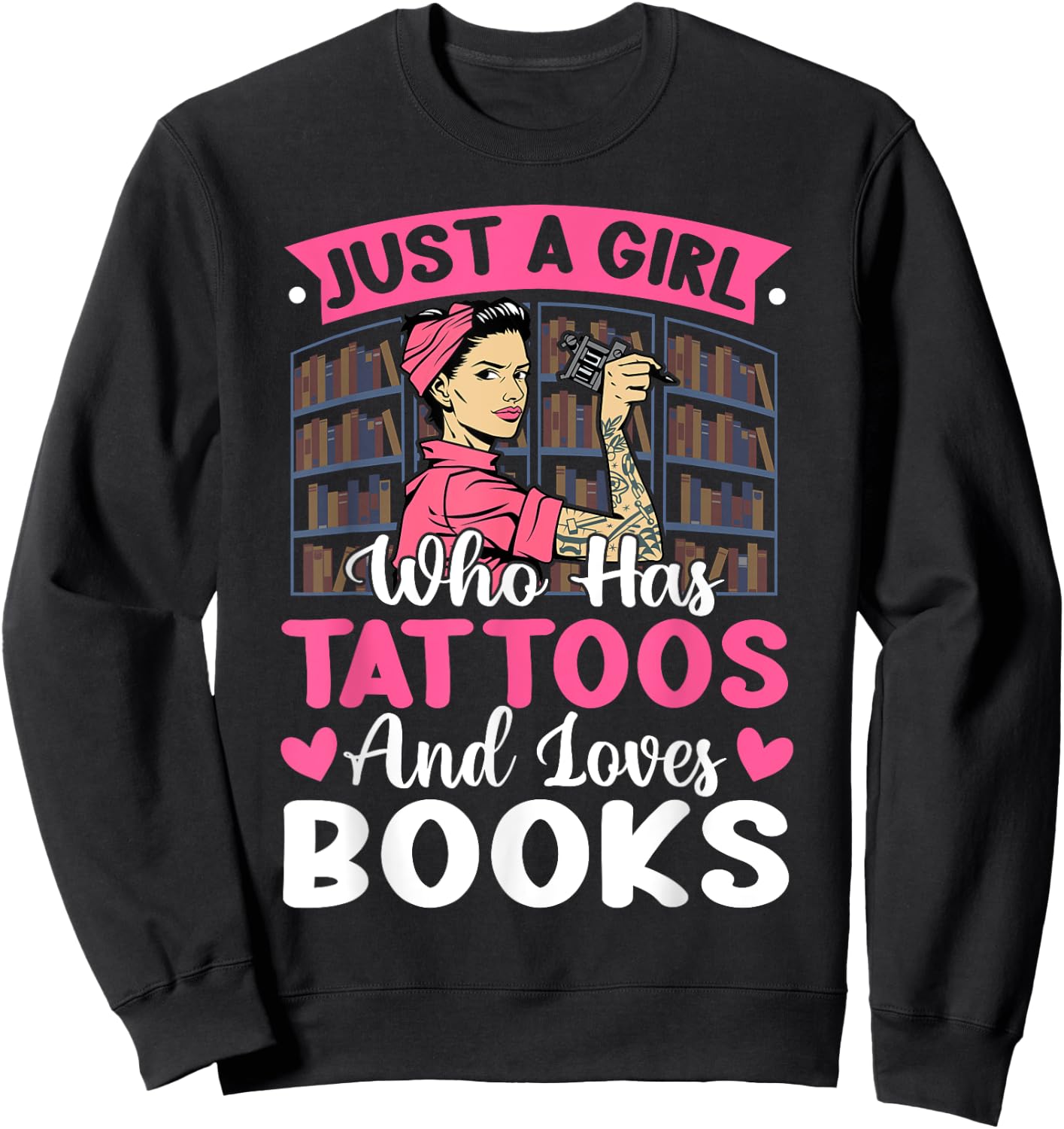 Girl Who Has Tattoos Loves Books Tattooed Bookworm Sweatshirt - Sweatshirt | Black