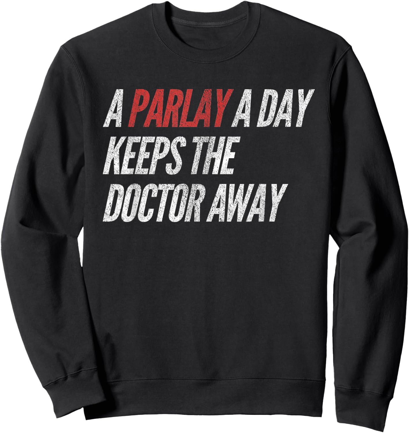 A Parlay A Day Funny Gambling Sports Betting Sweatshirt - Sweatshirt | Black