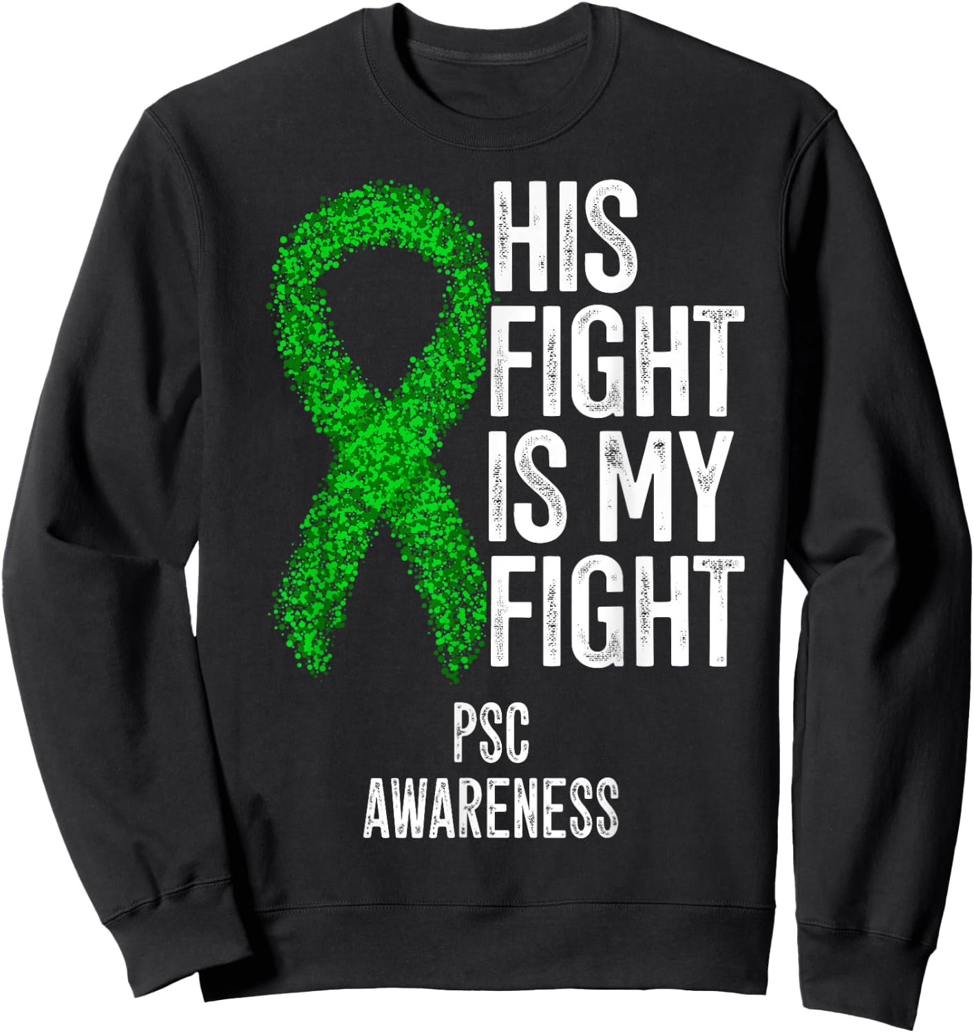 Primary Sclerosing Cholangitis His Fight Is My Fight PSC Sweatshirt - Sweatshirt | Black
