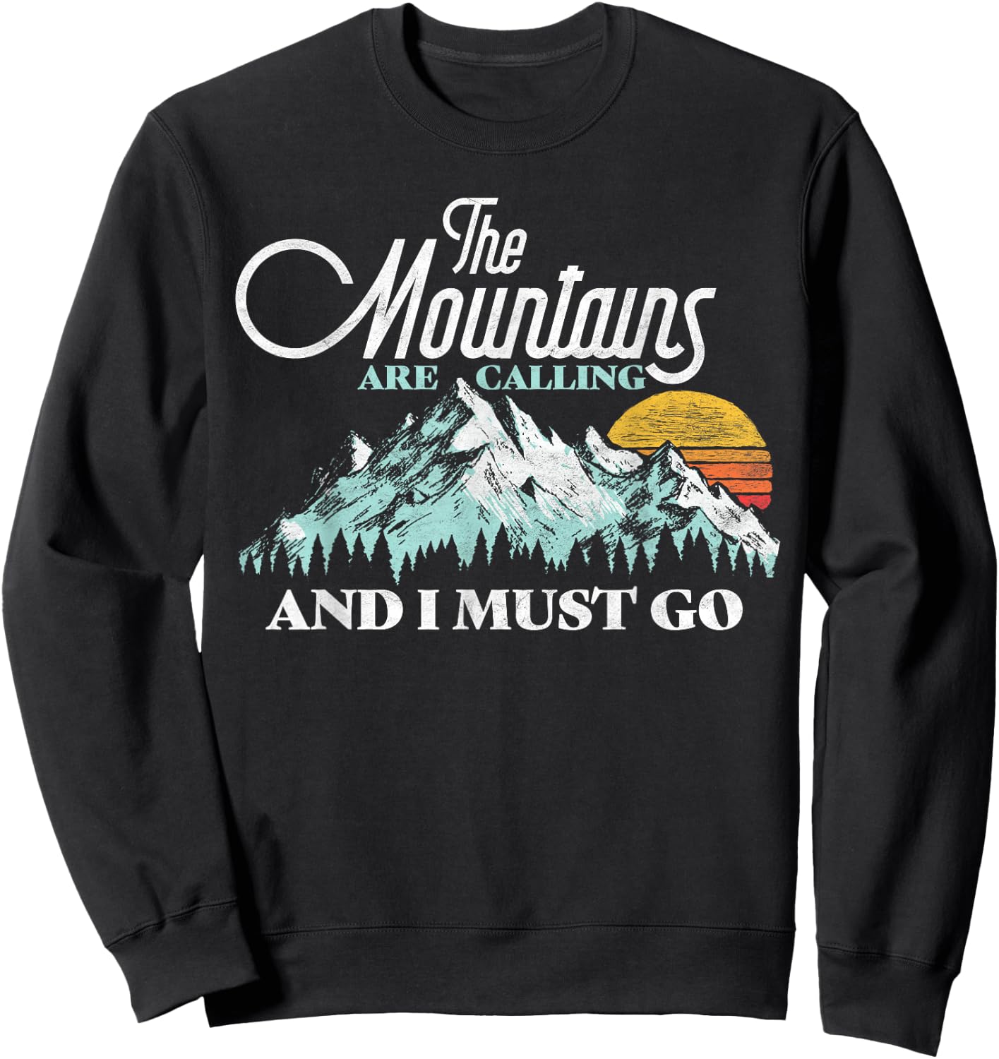 Mountains Are Calling & I Must Go Retro Vintage Sweatshirt - Sweatshirt | Black