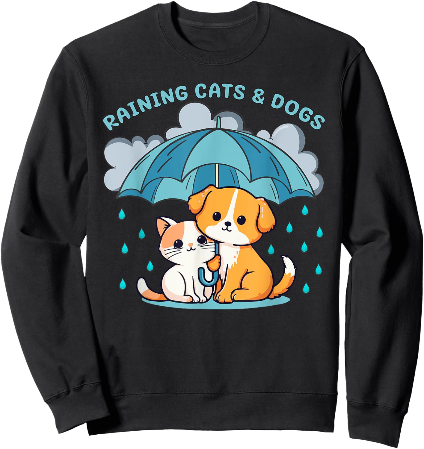 Raining Cats and Dogs Canine Feline Puppy Kitty Funny Idiom Sweatshirt - Sweatshirt | Black