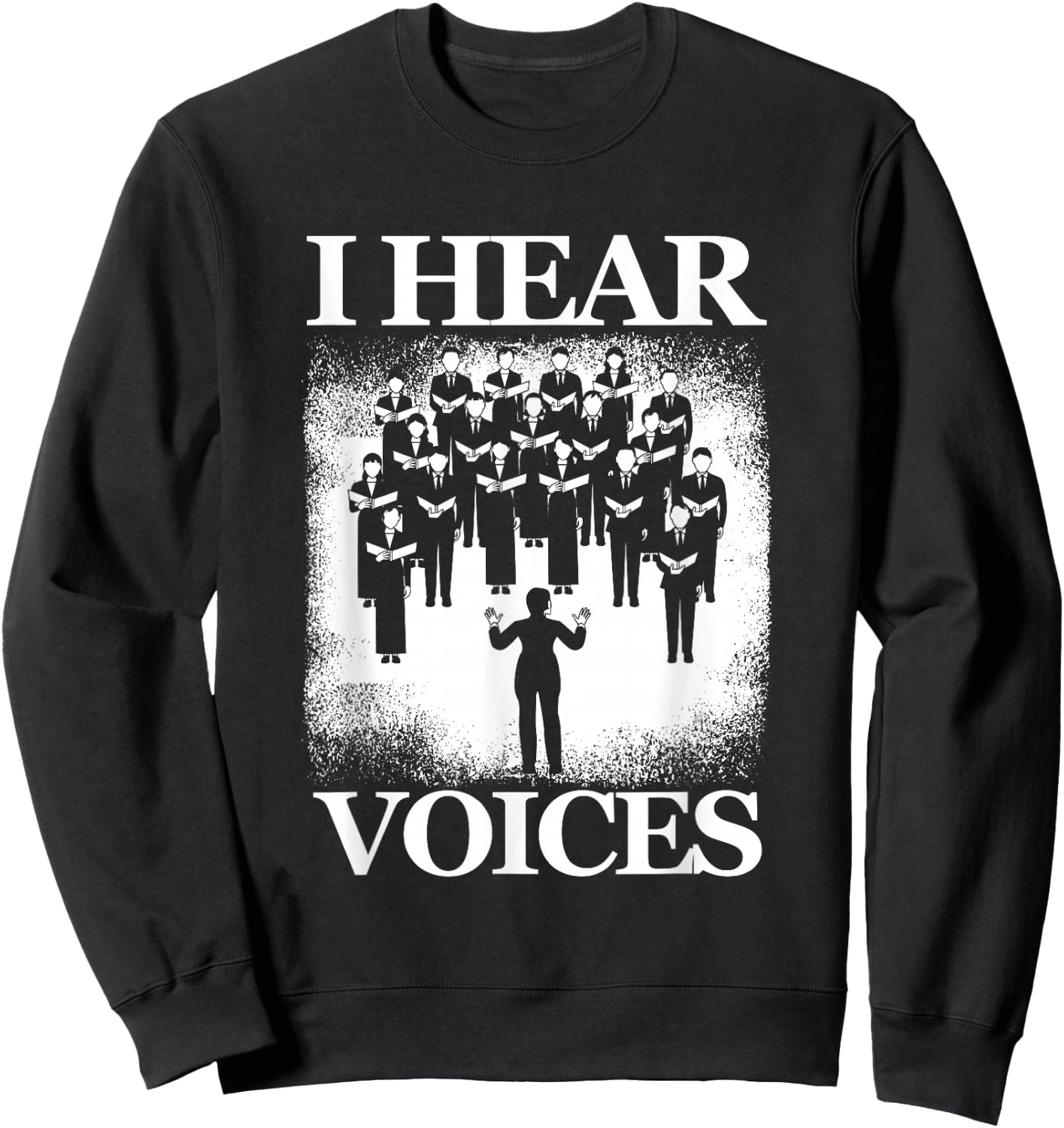 Hear Voices Choir Chorus Choral Singer Music Vocals Gift Sweatshirt - Sweatshirt | Black