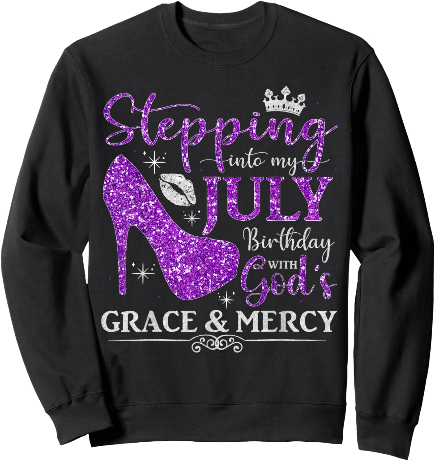 Stepping into My July Birthday With God's Grace And Mercy Sweatshirt - Sweatshirt | Black