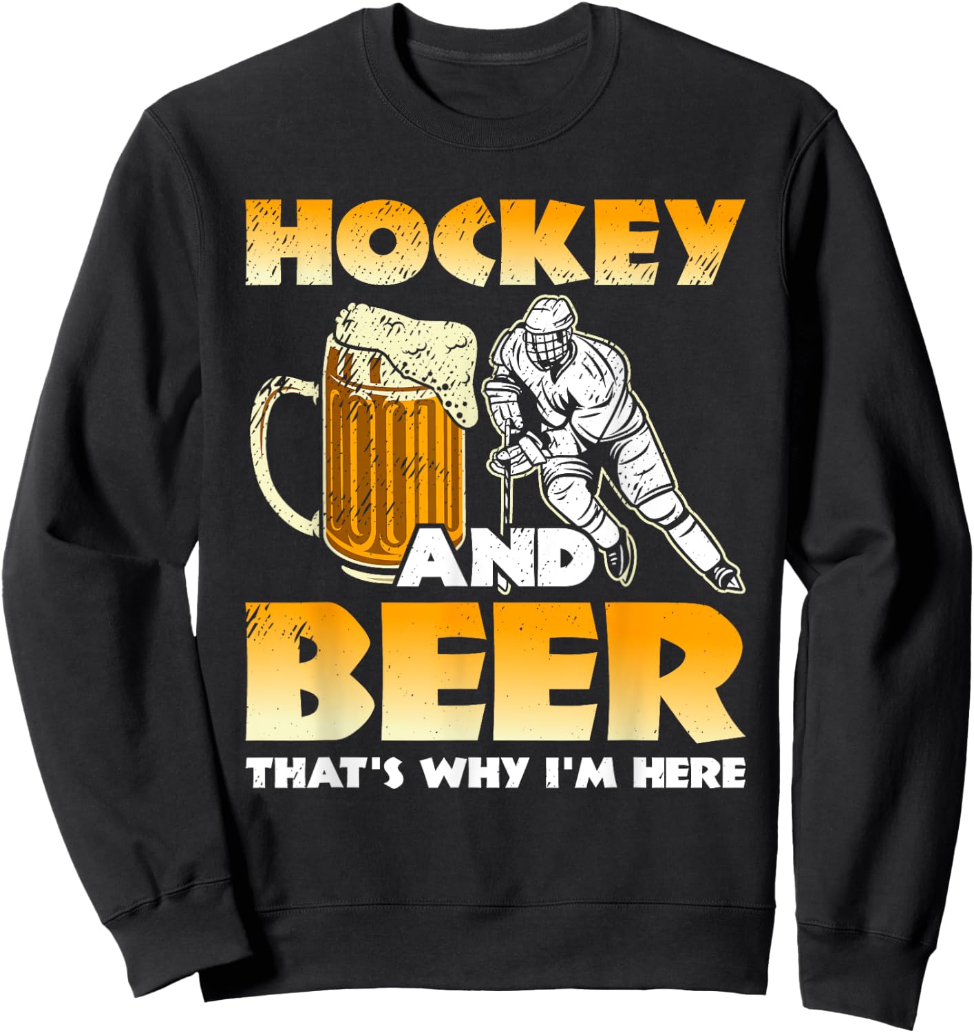 Hockey And Beer That's Why I'm Here Funny Hockey And Beer Sweatshirt - Sweatshirt | Black