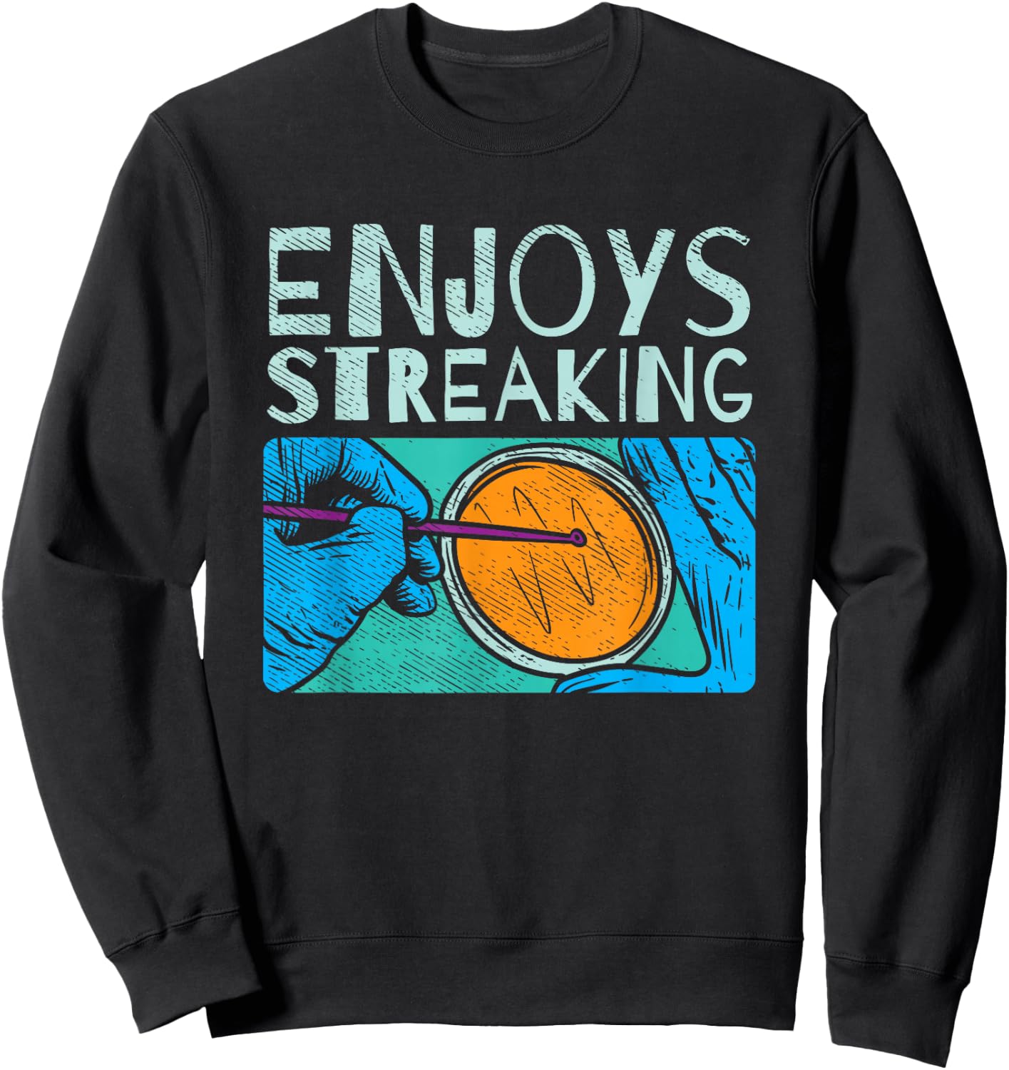 Enjoys Streaking for Microbiology Sweatshirt - Sweatshirt | Black