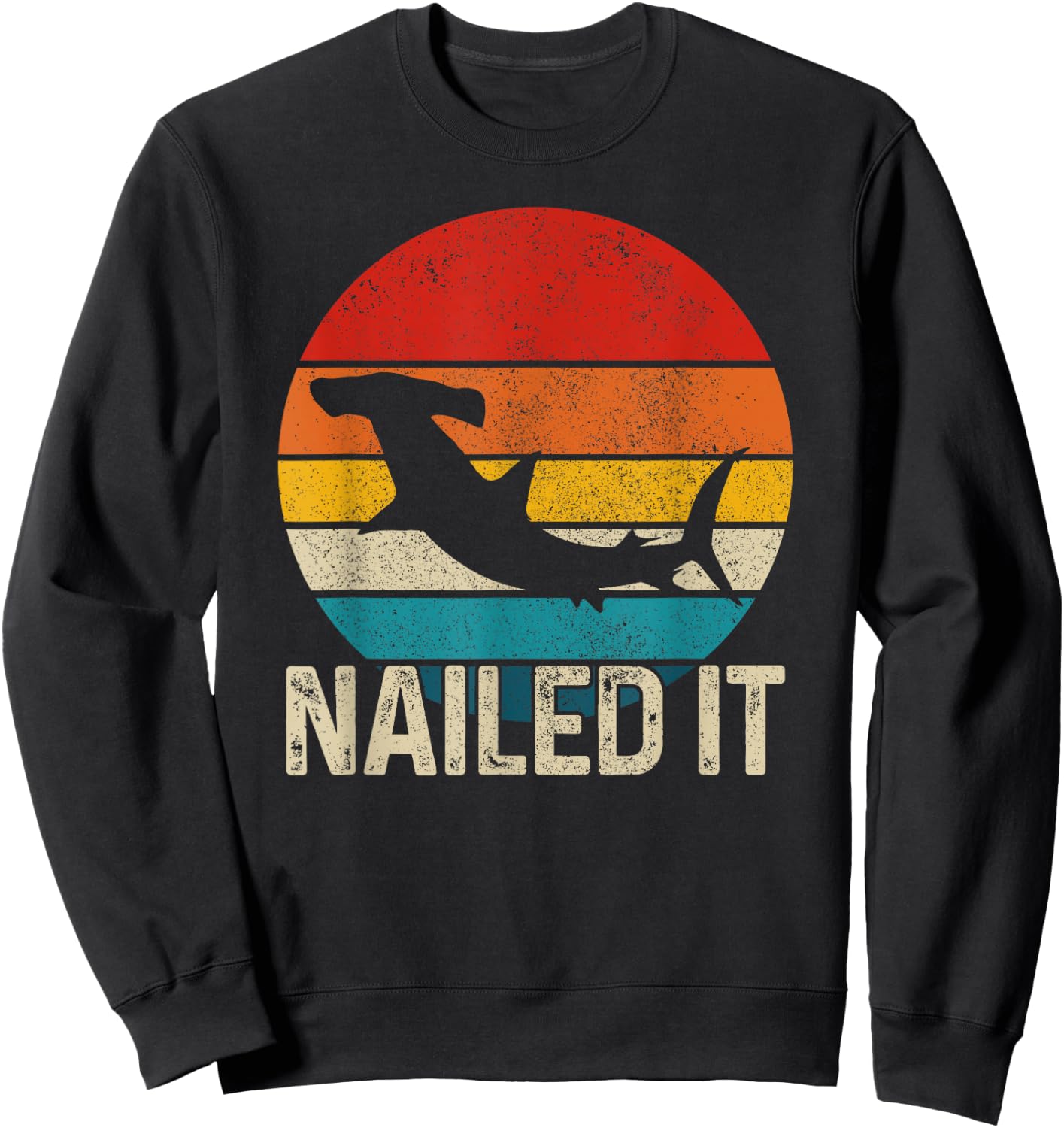 Nailed It Hammerhead Shark Vintage Funny Fishing Gift Sweatshirt - Sweatshirt | Black