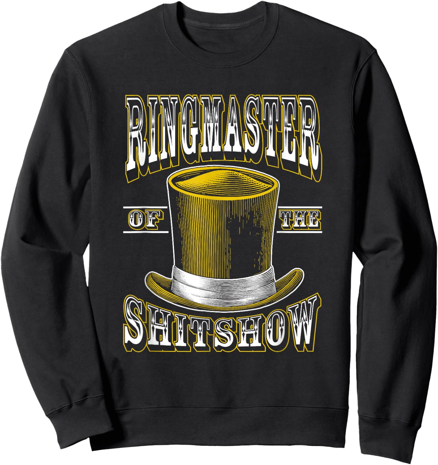 Ringmaster of The Shitshow Funny Shit Show Circus Staff Sweatshirt - Sweatshirt | Black